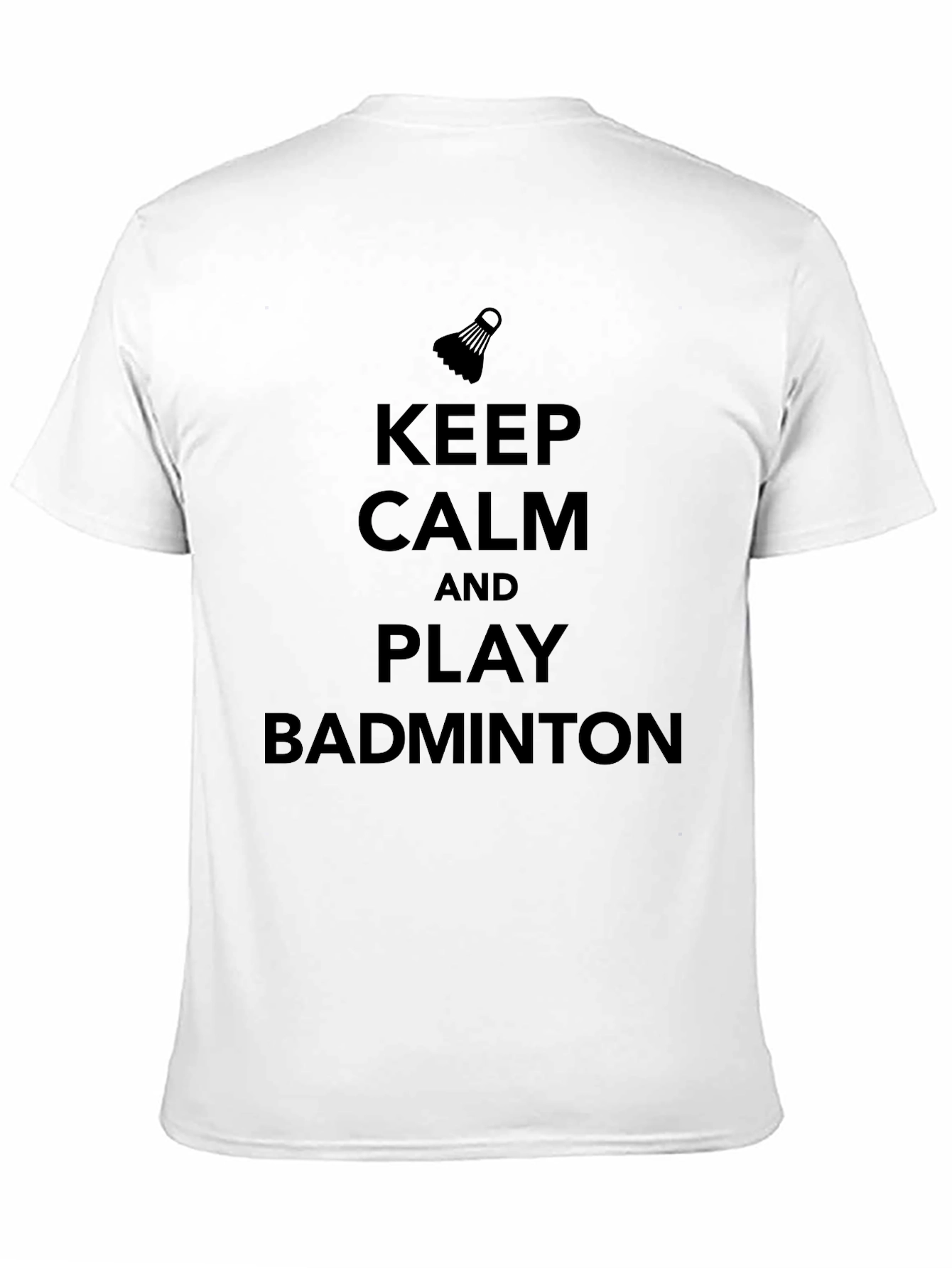 Keep Calm and Play Badminton T-Shirt