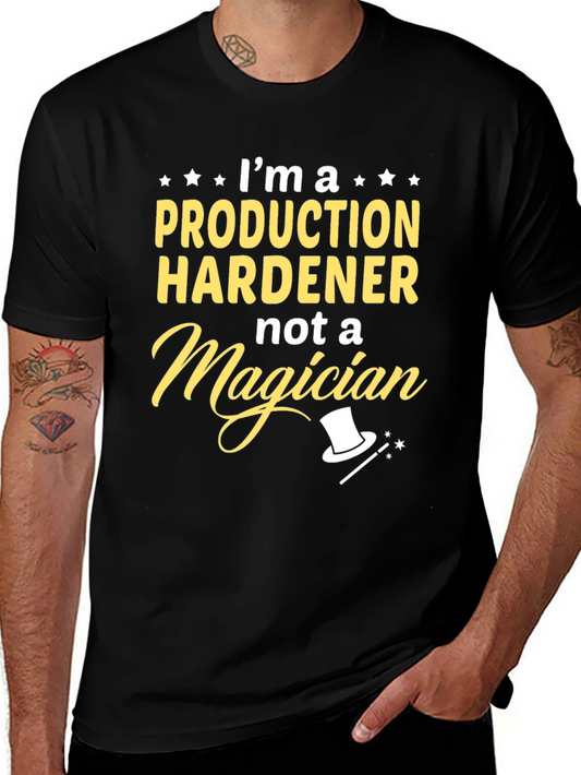 Production Hardener T-Shirt - Not a Magician Graphic Tee