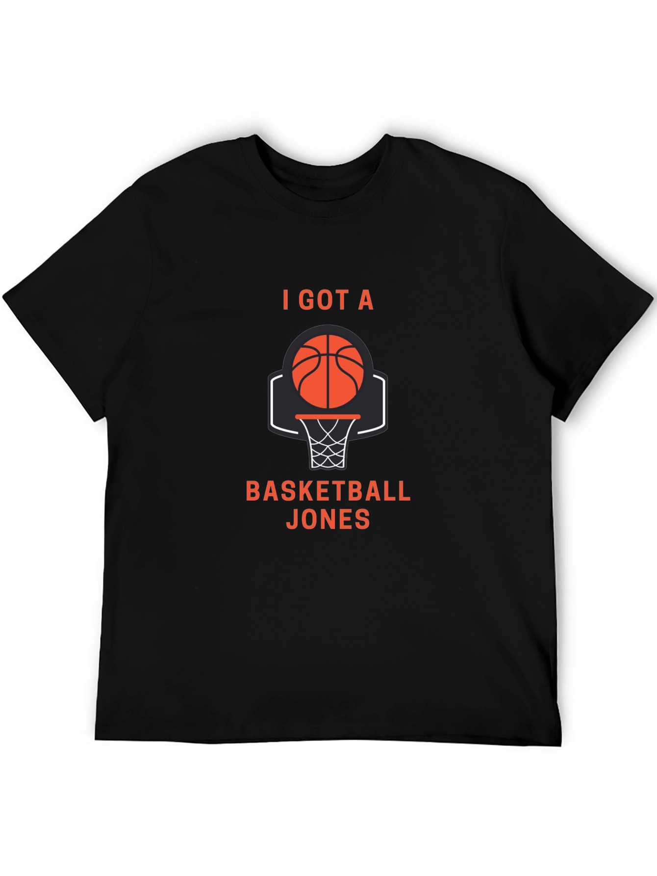 Basketball Jones T-Shirt - I Got A Basketball Jones