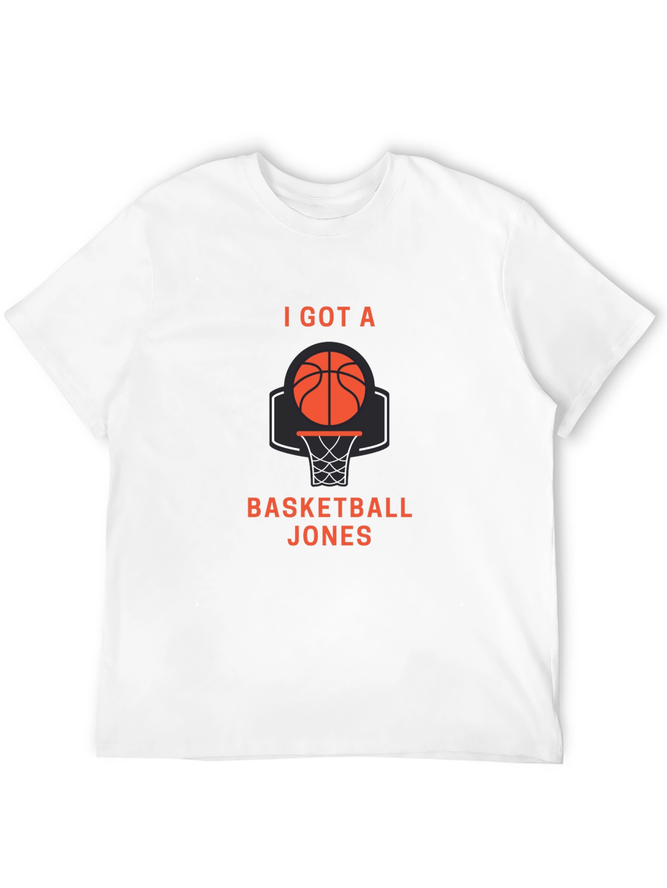 Basketball Jones T-Shirt - I Got A Basketball Jones