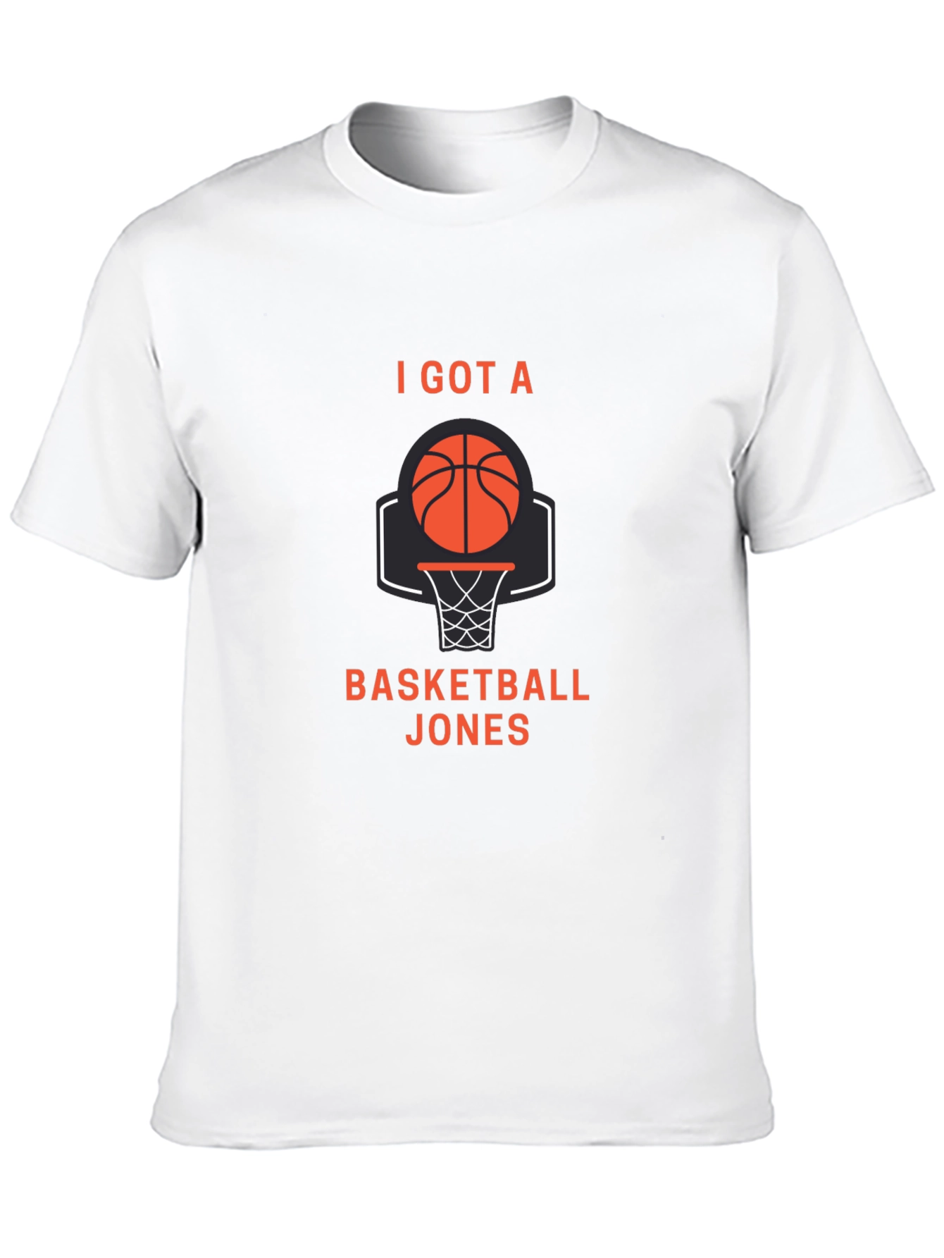Basketball Jones T-Shirt - I Got A Basketball Jones