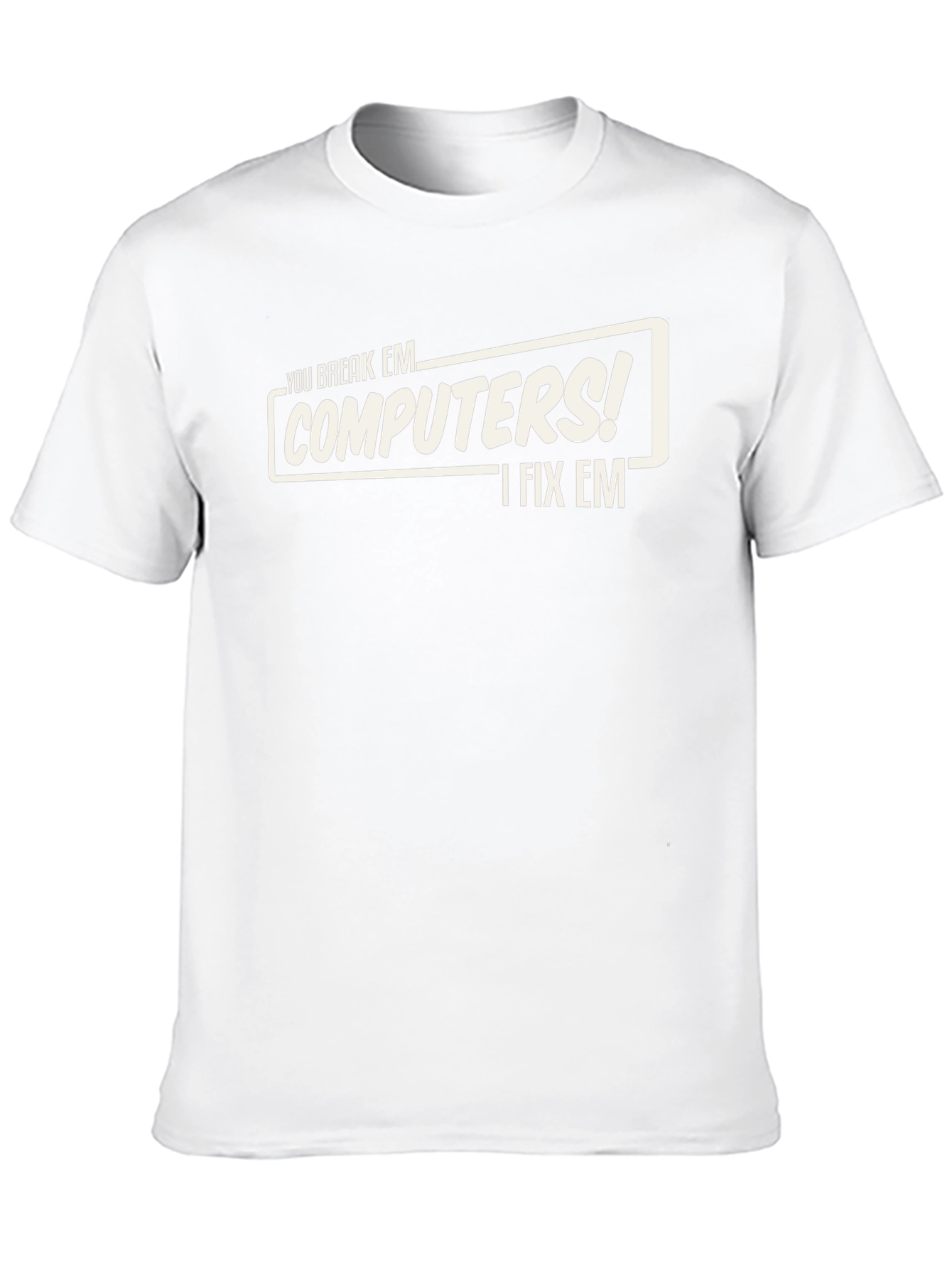 You Break Em Computers! I Fix Em T-Shirt