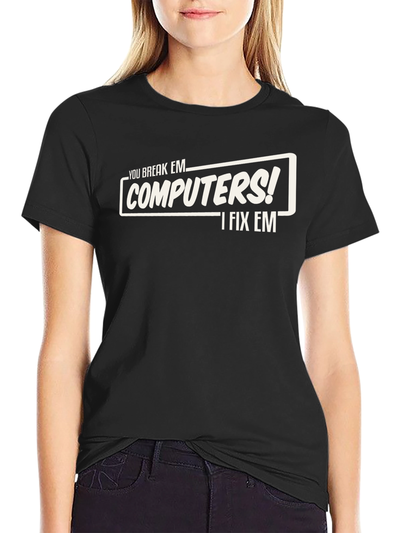 You Break Em Computers! I Fix Em T-Shirt
