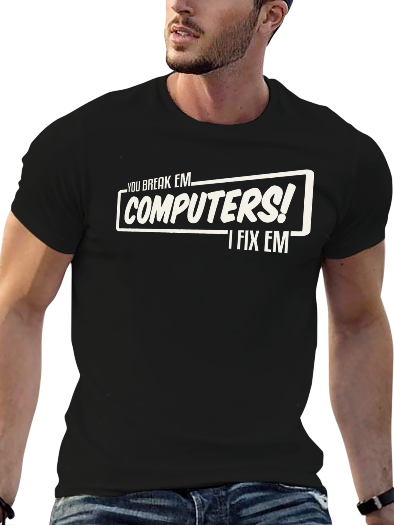 You Break Em Computers! I Fix Em T-Shirt