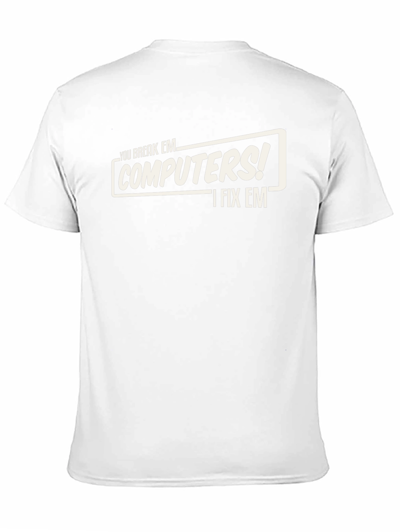 You Break Em Computers! I Fix Em T-Shirt