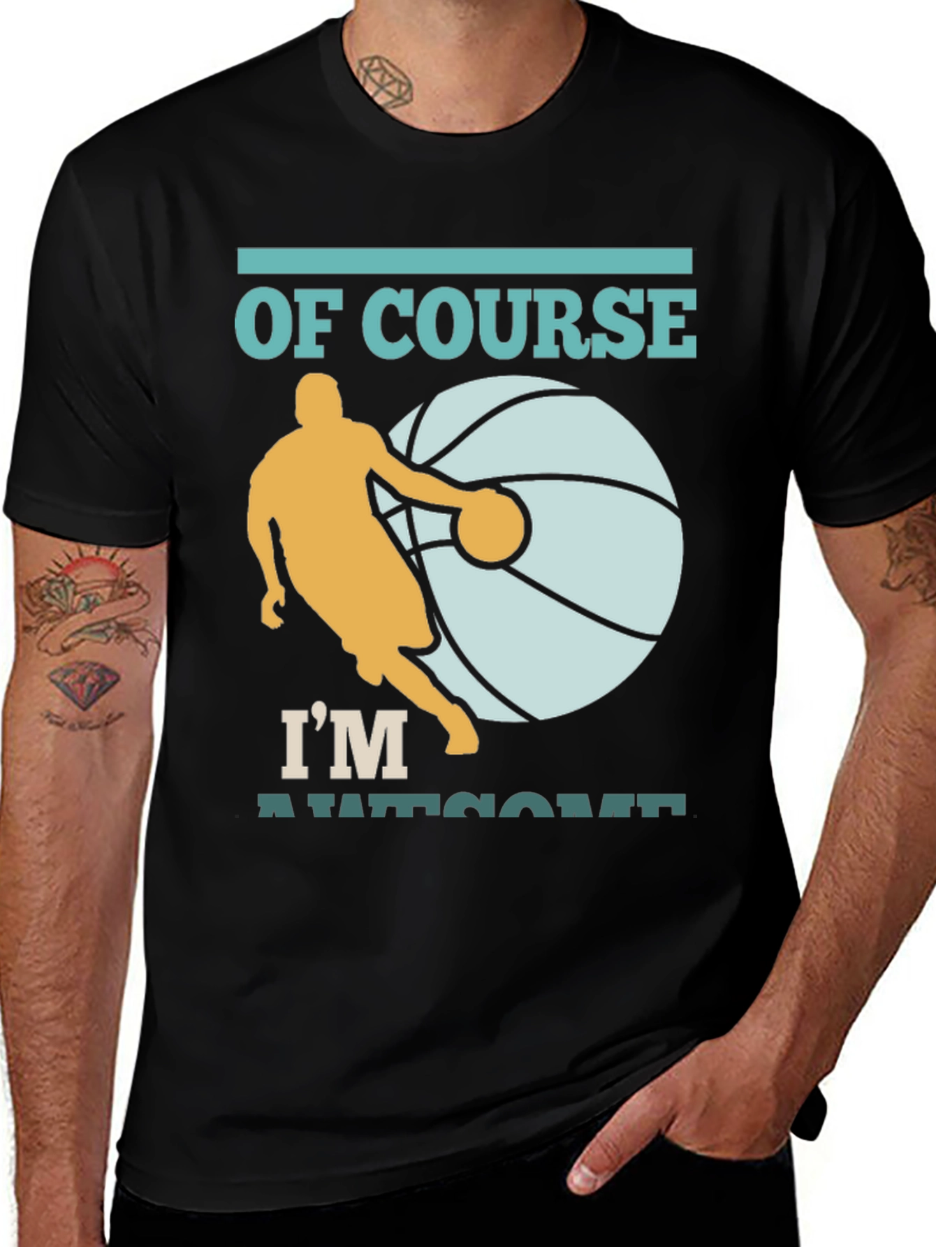 Basketball Player T-Shirt: Of Course Im Awesome