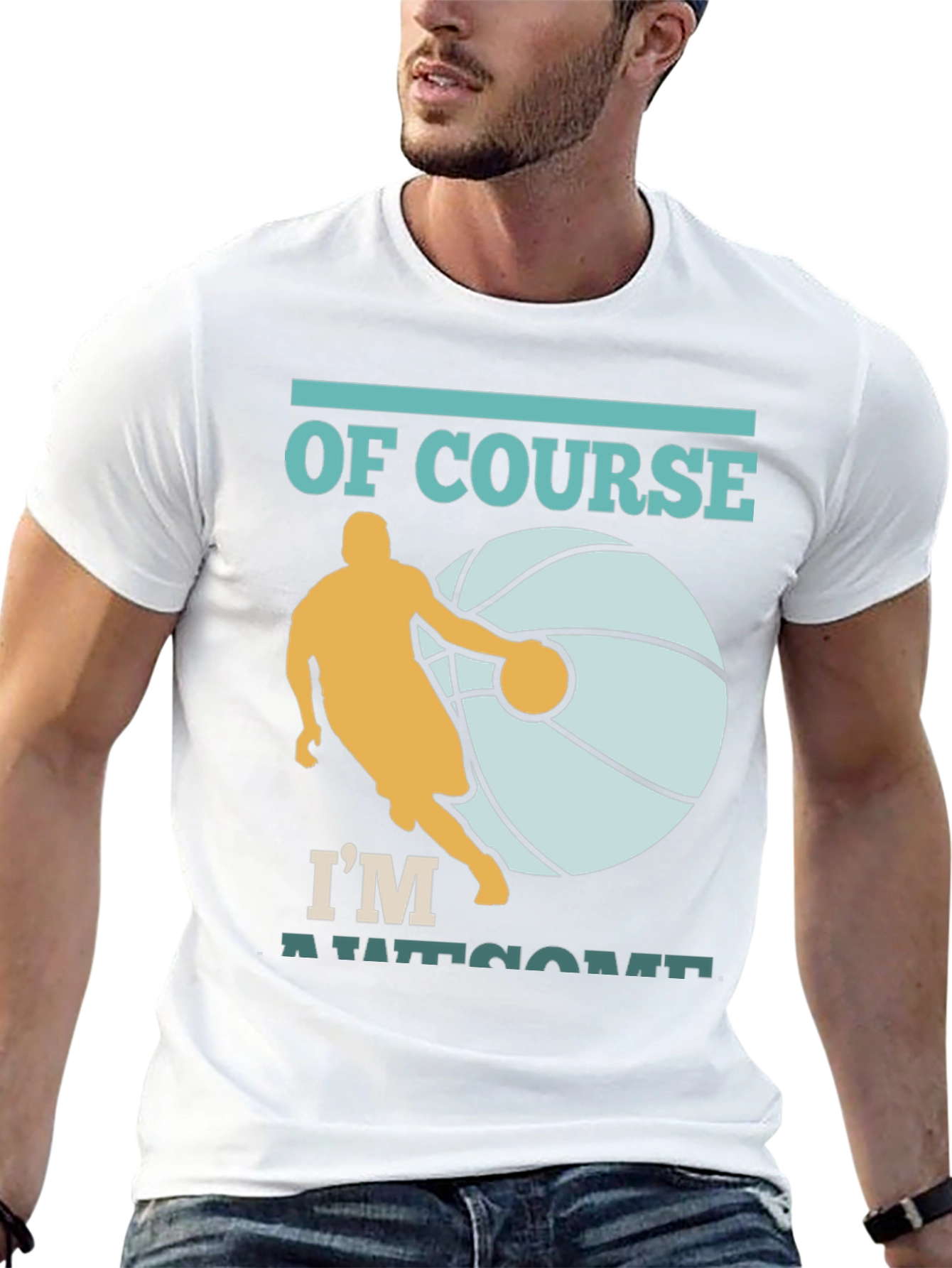 Basketball Player T-Shirt: Of Course Im Awesome
