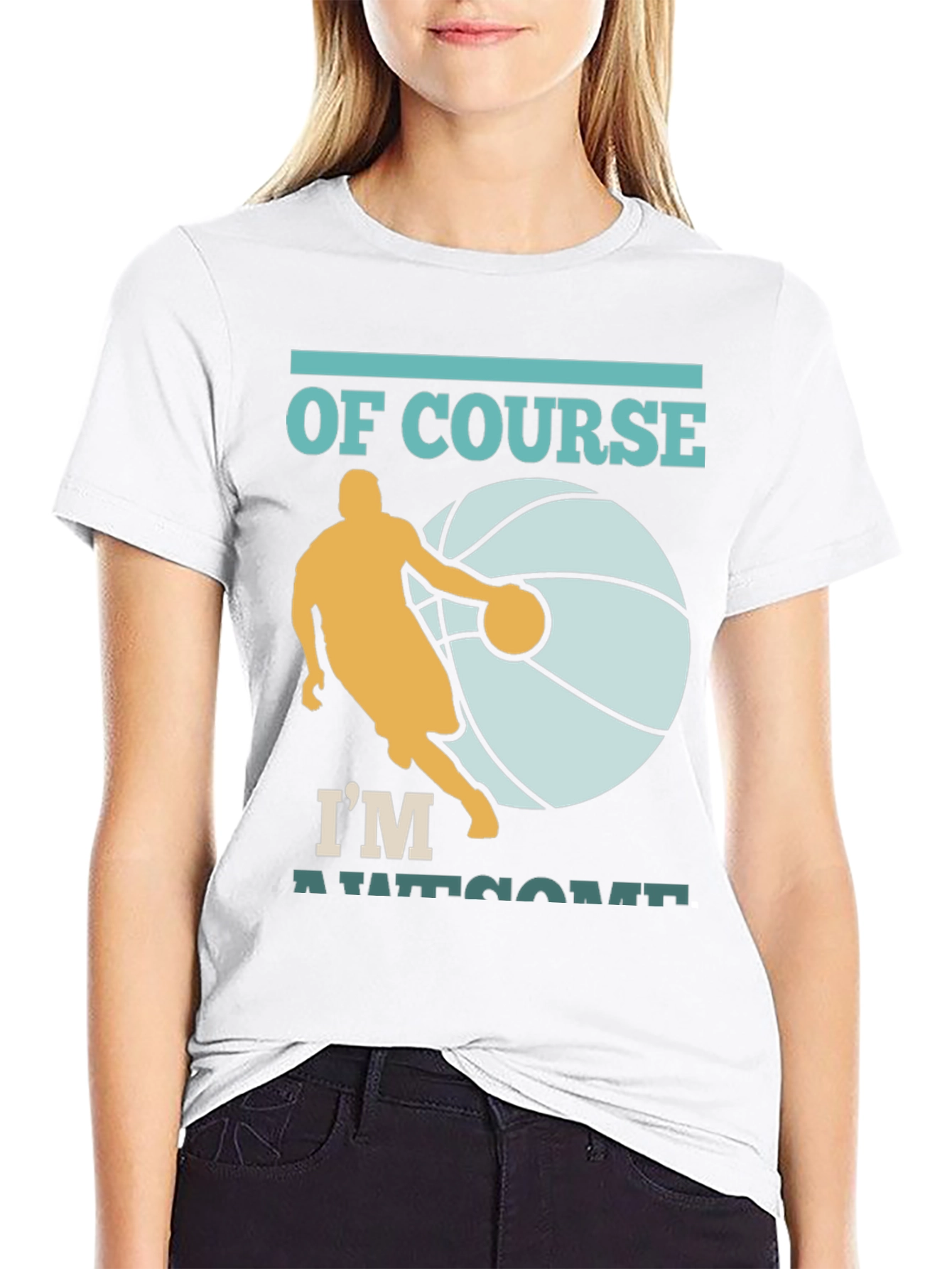 Basketball Player T-Shirt: Of Course Im Awesome