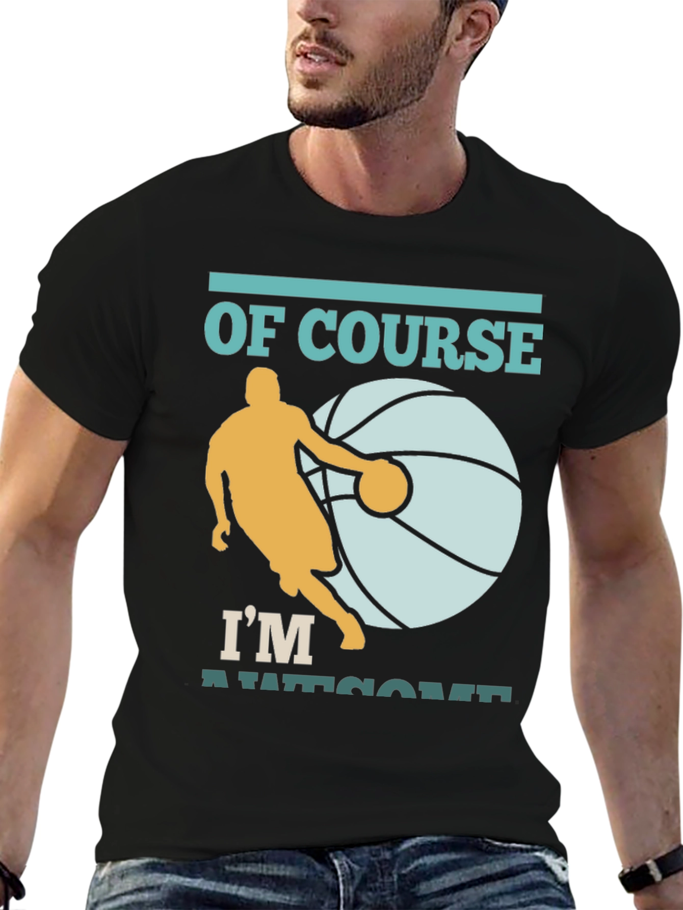 Basketball Player T-Shirt: Of Course Im Awesome