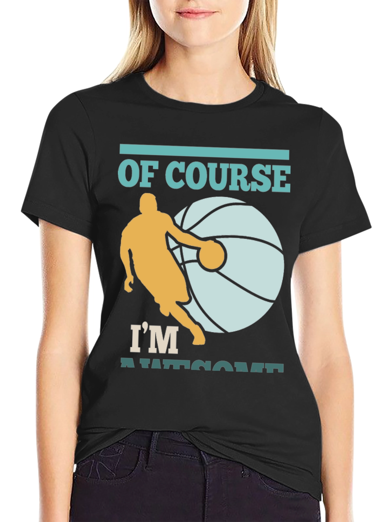 Basketball Player T-Shirt: Of Course Im Awesome
