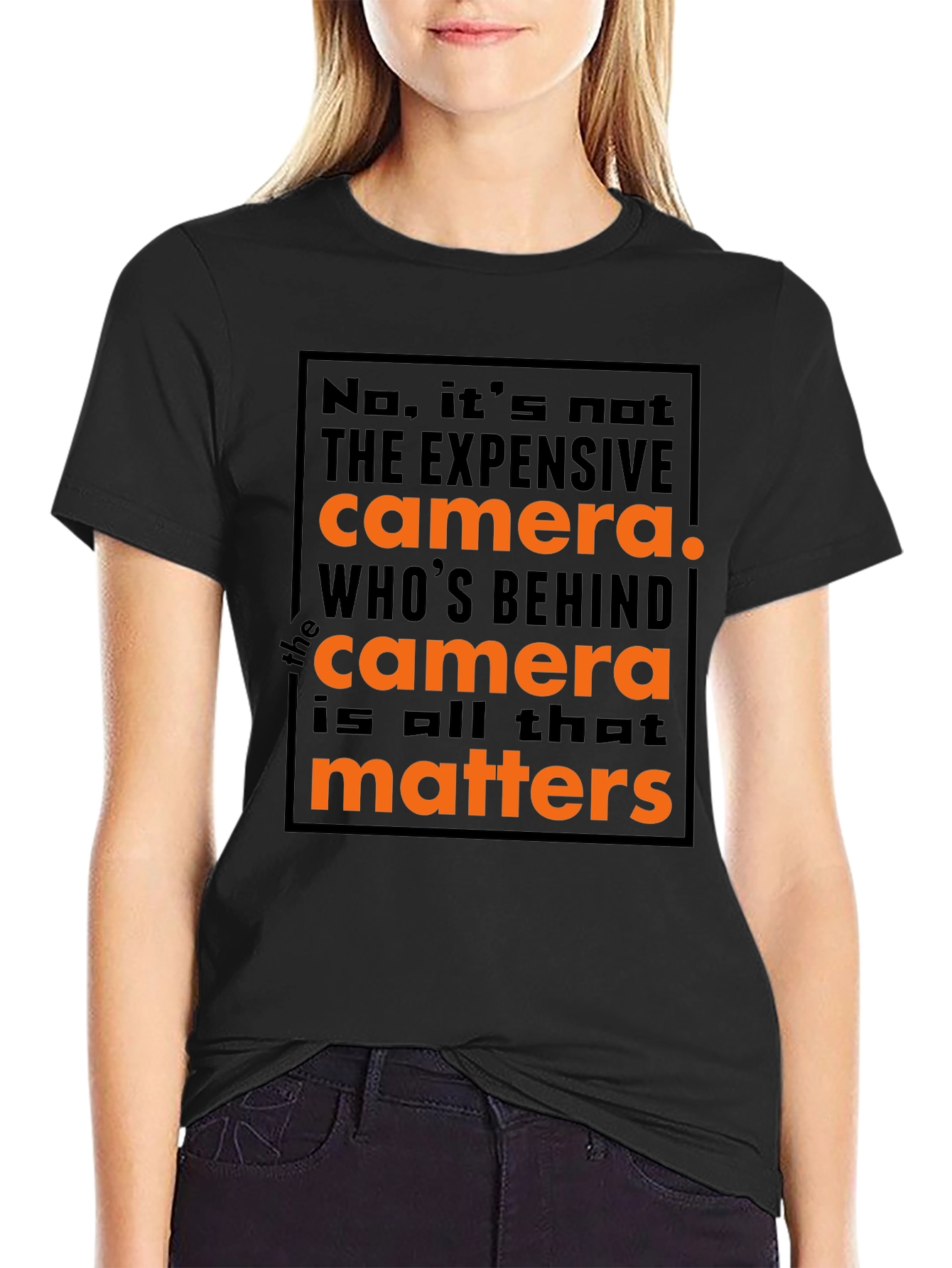 Photographers Motto T-Shirt: Its Not the Camera!