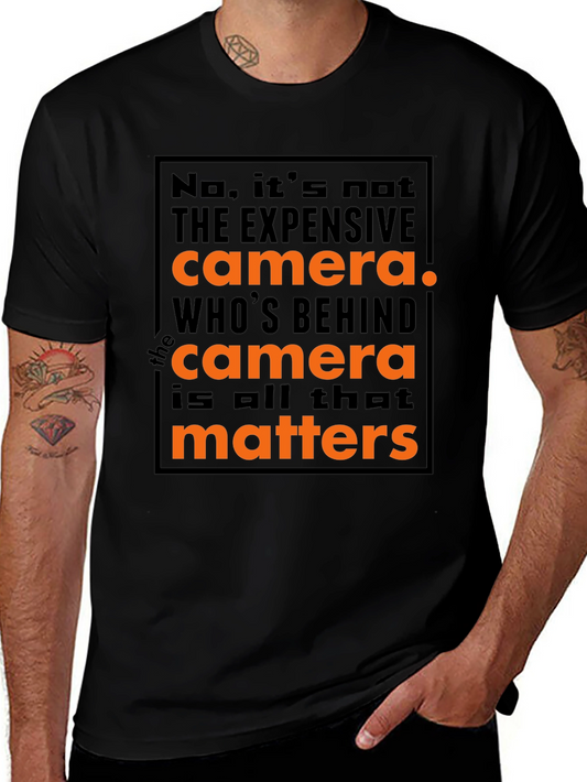Photographers Motto T-Shirt: Its Not the Camera!