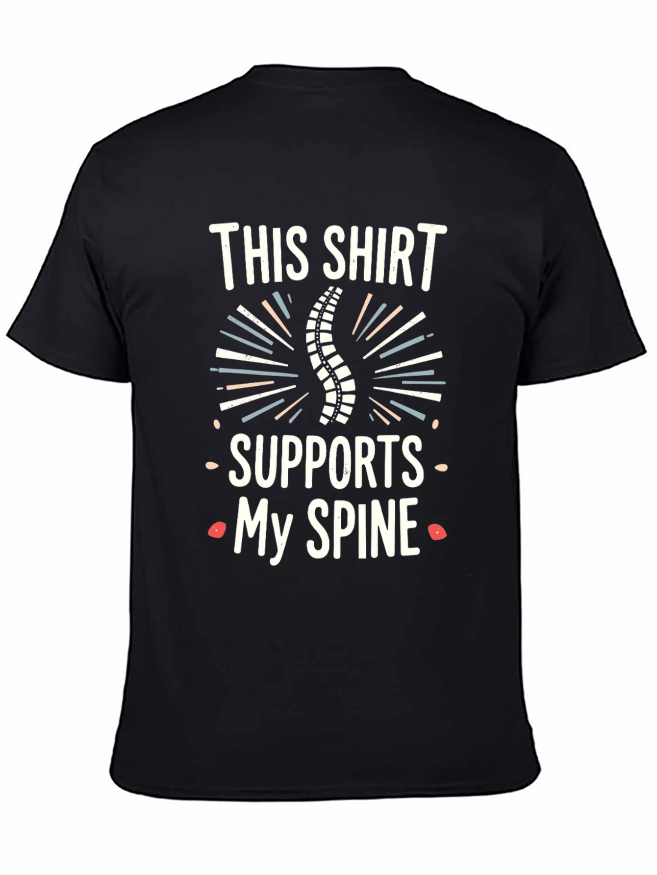 Spine Support T-Shirt - Chiropractic Humor Tee