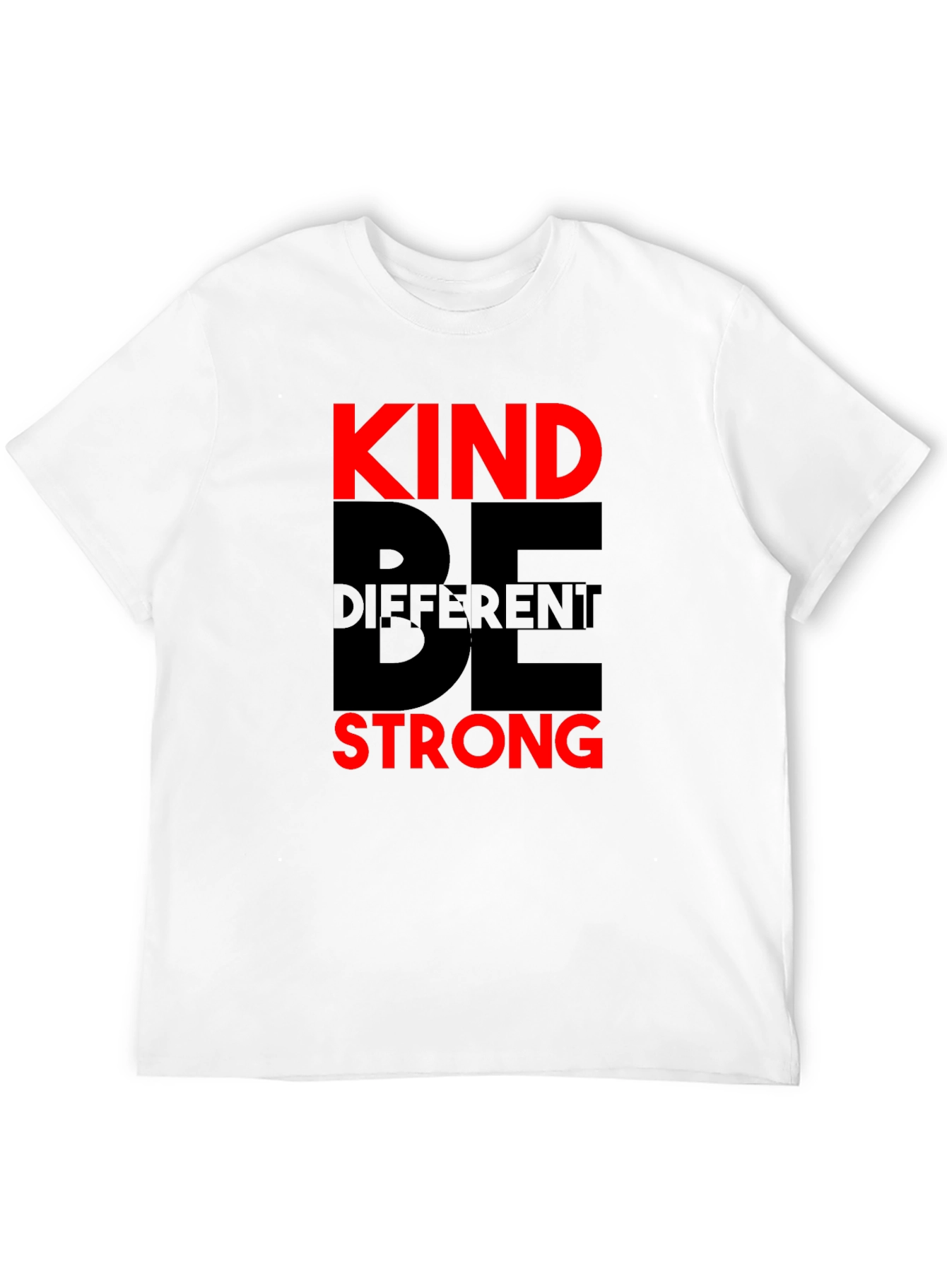 Be Kind Be Different Be Strong T-Shirt