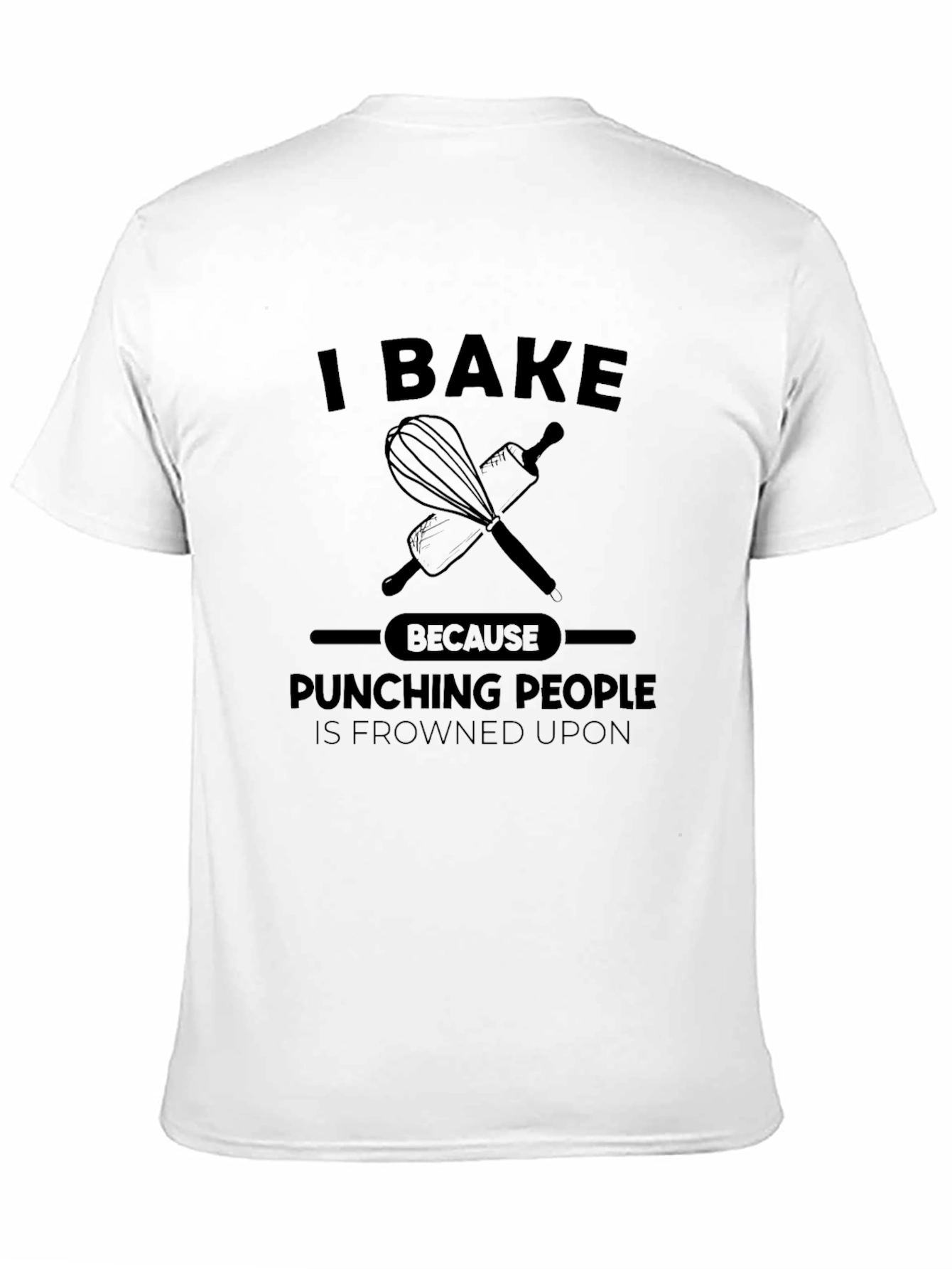I Bake Because Punching People is Frowned Upon T-Shirt