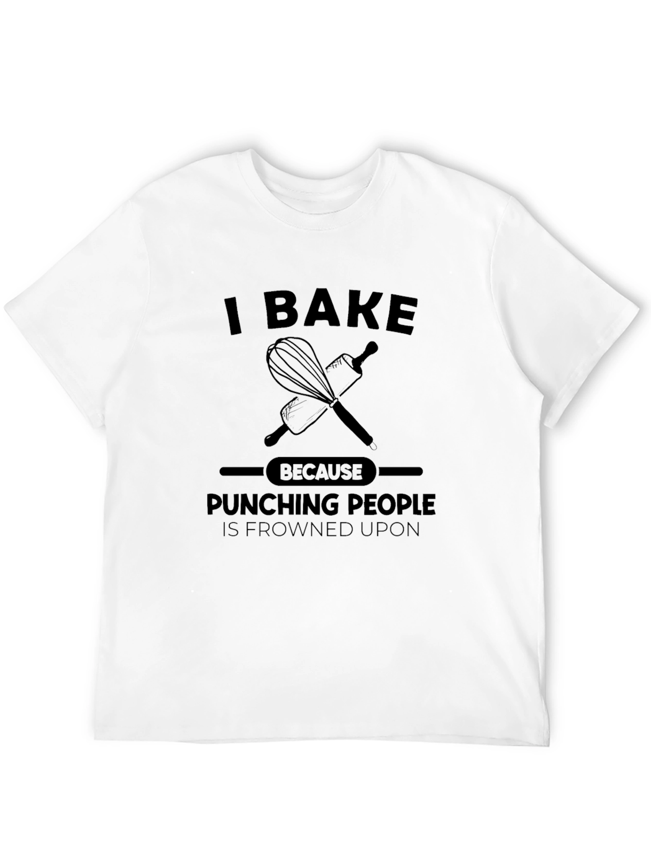 I Bake Because Punching People is Frowned Upon T-Shirt