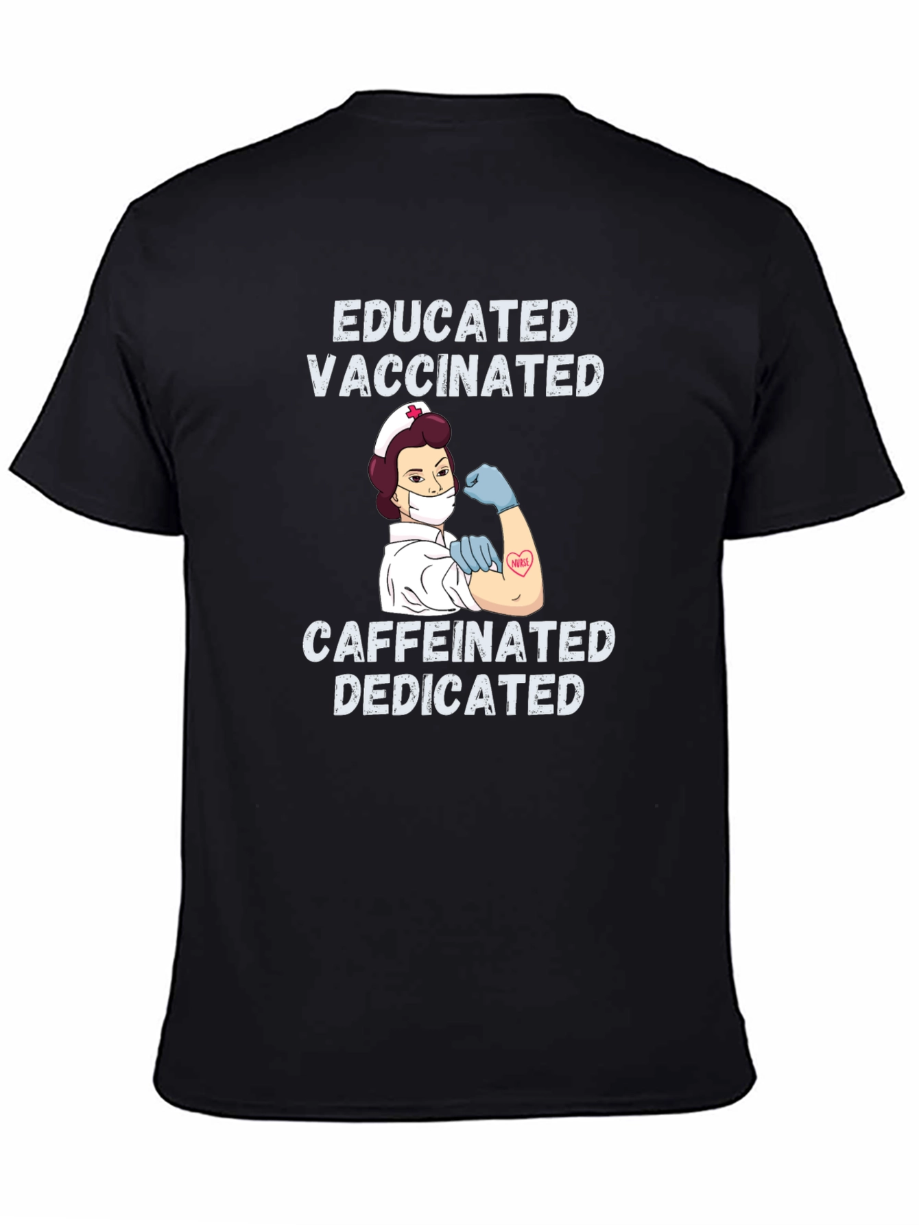 Educated Vaccinated Caffeinated Dedicated Nurse T-Shirt