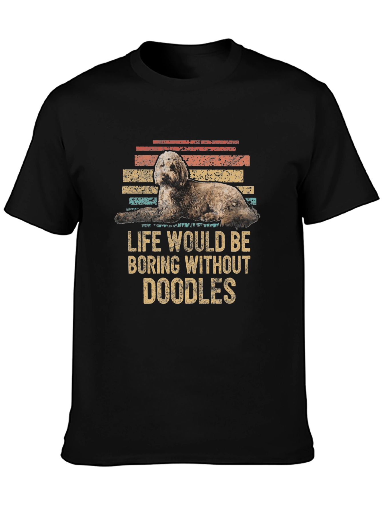 Doodle Dog T-Shirt - Life Would Be Boring