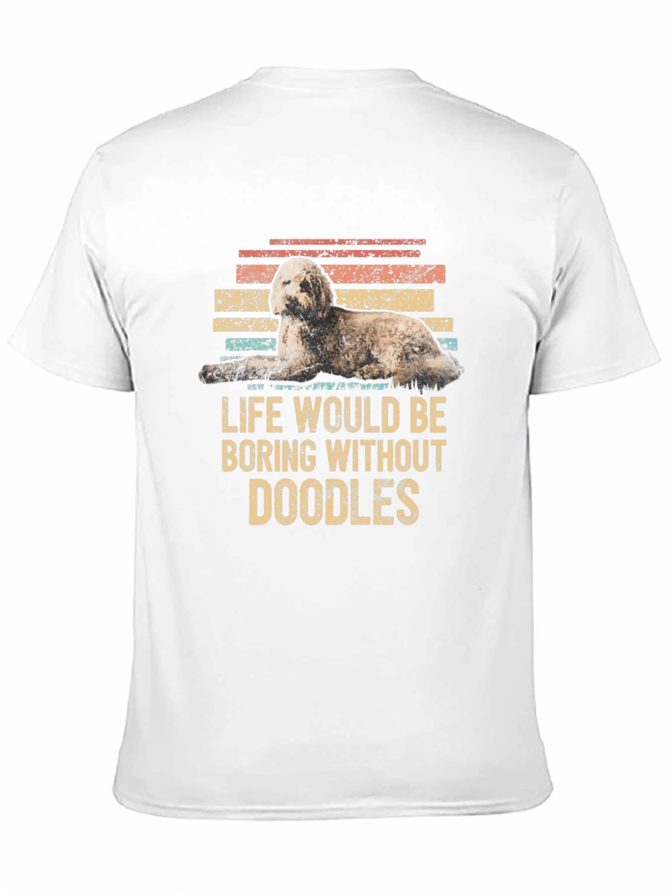 Doodle Dog T-Shirt - Life Would Be Boring