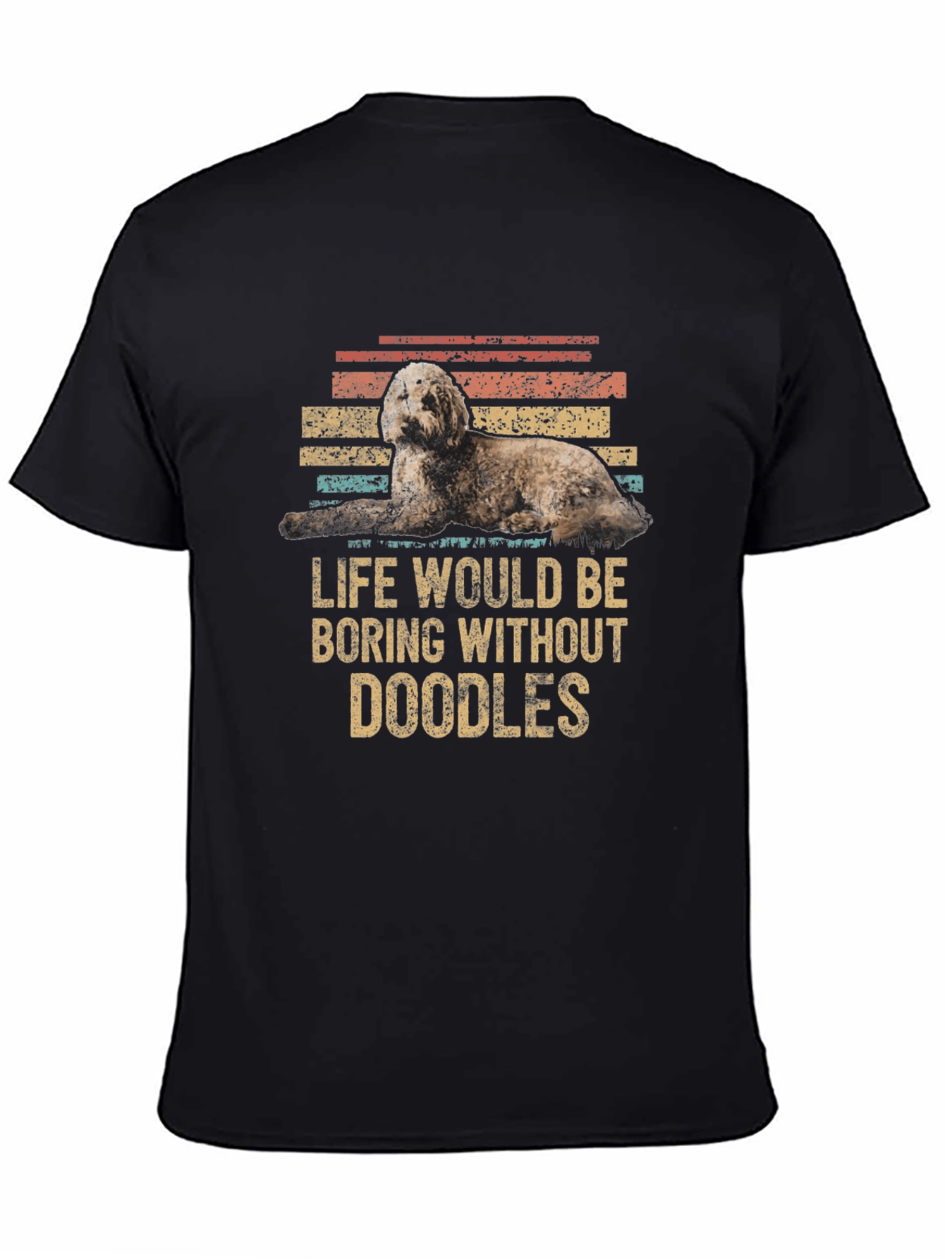 Doodle Dog T-Shirt - Life Would Be Boring