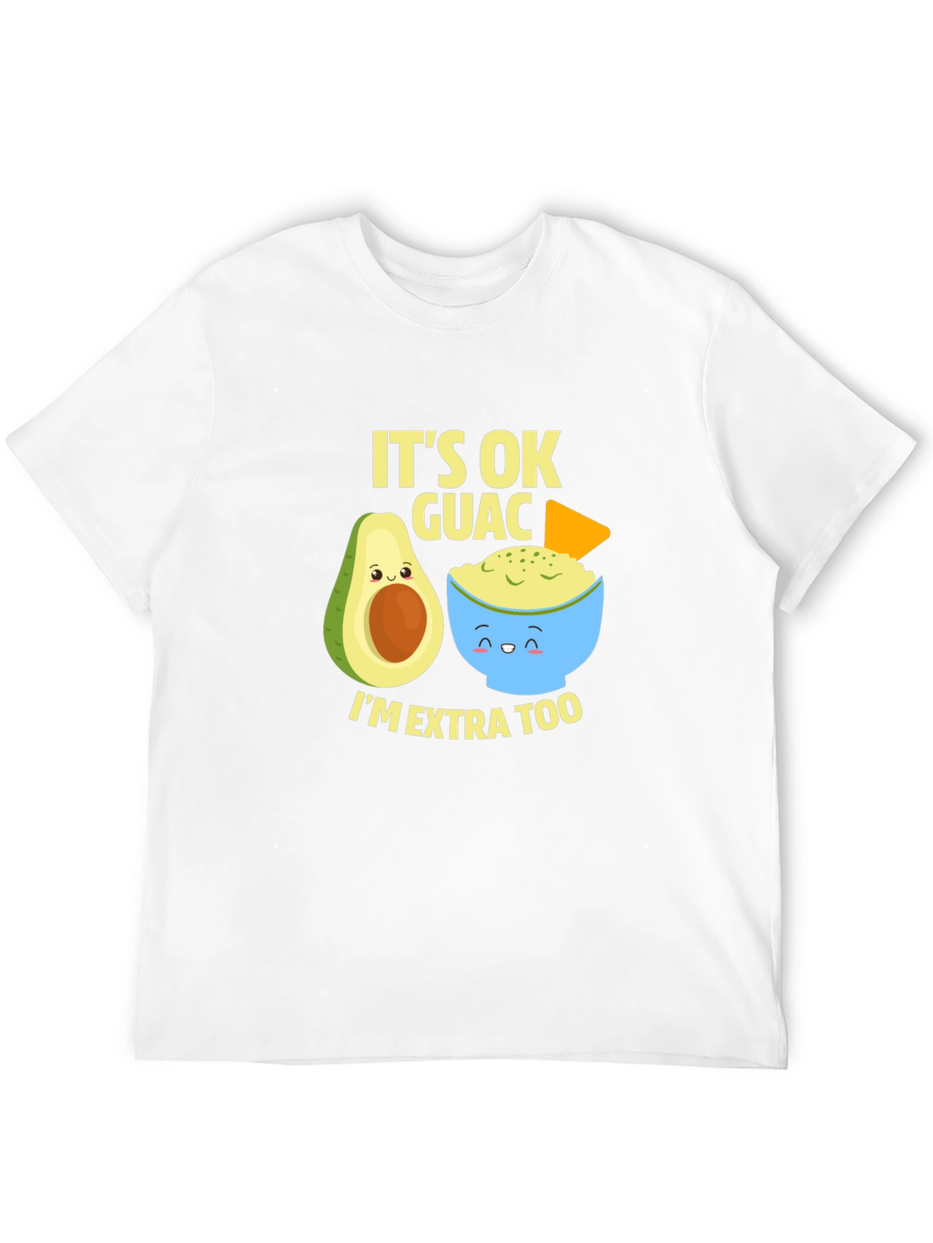 Its Ok Guac Im Extra Too T-Shirt