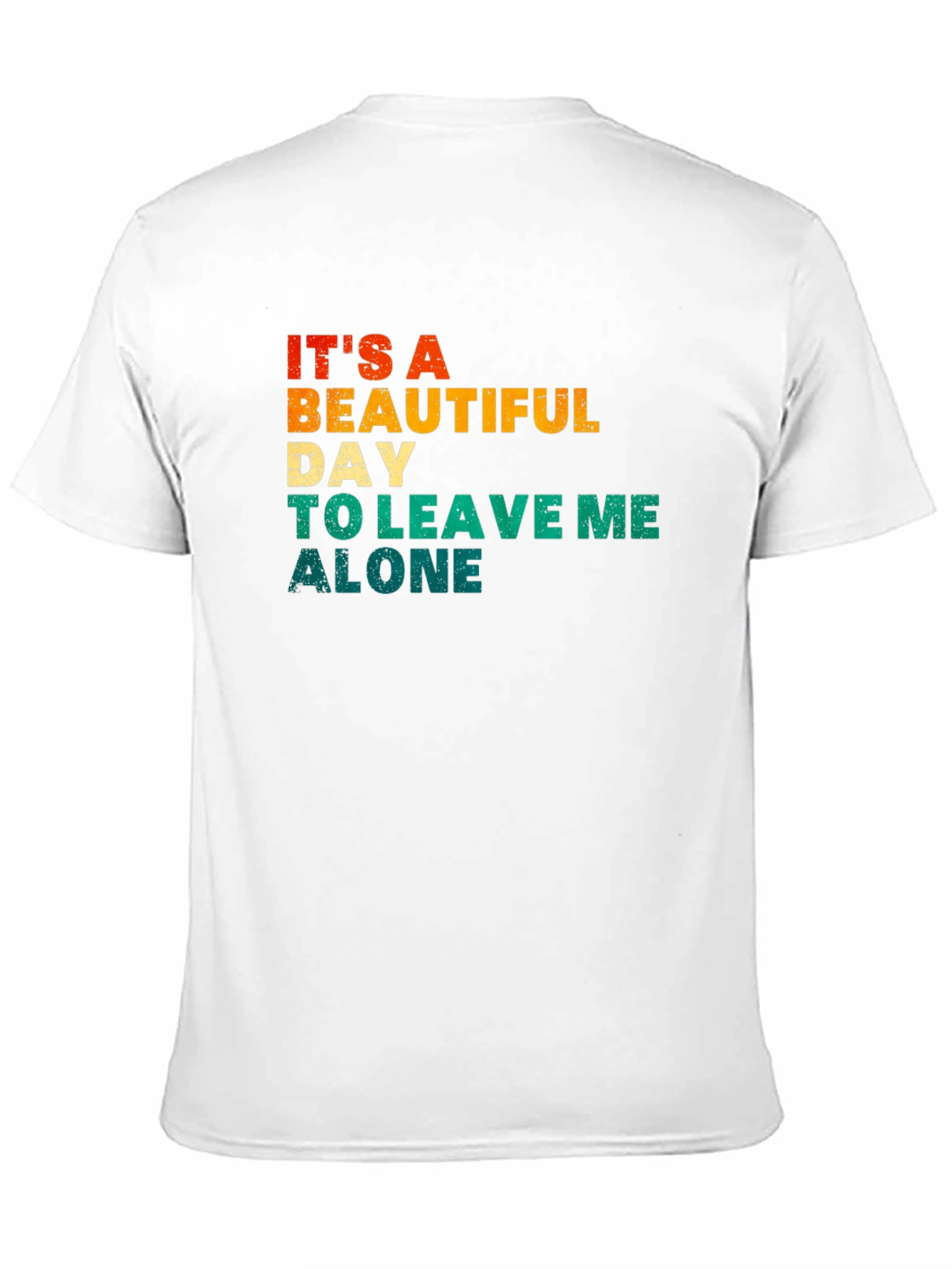 Its a Beautiful Day To Leave Me Alone T-Shirt