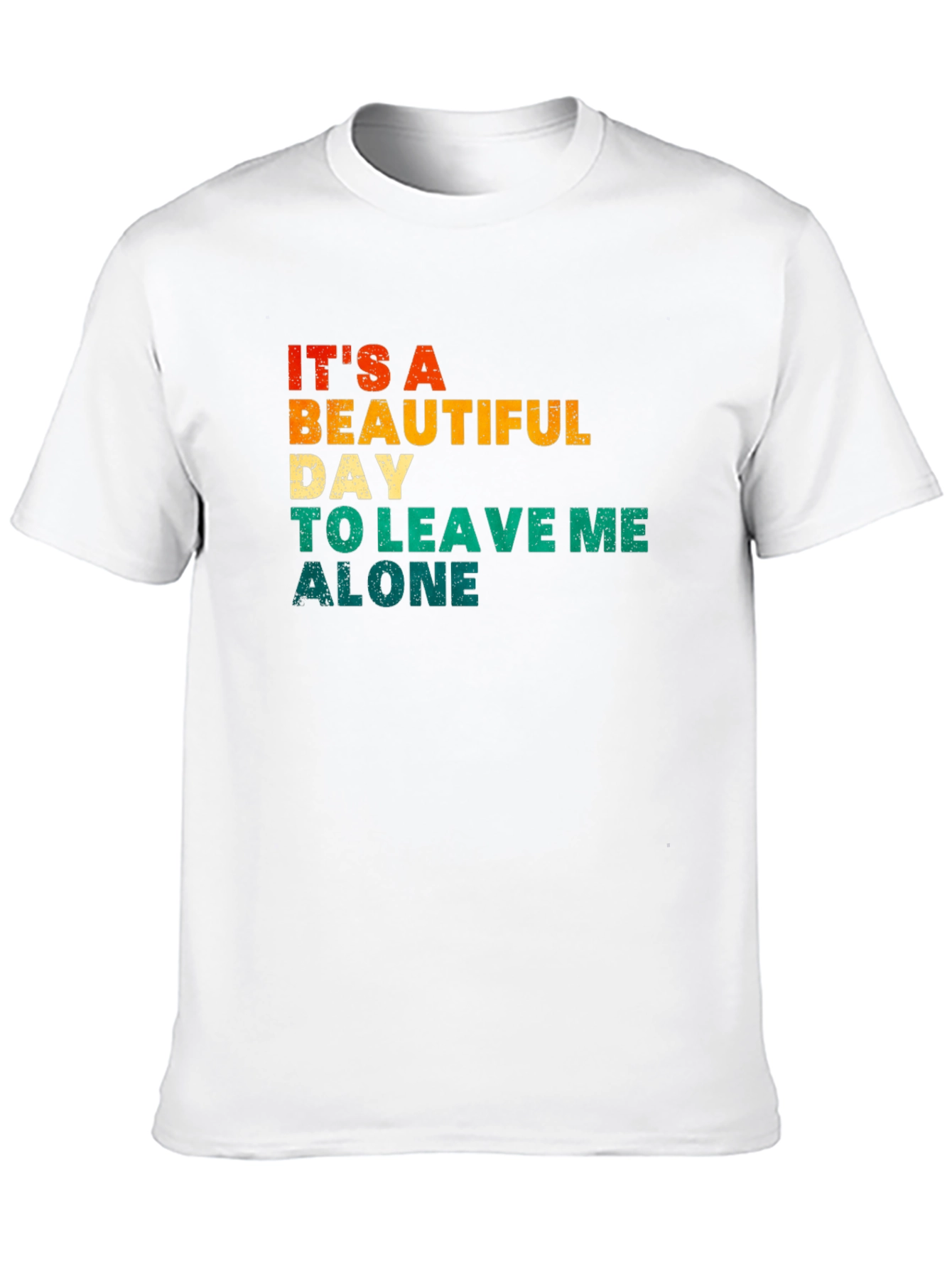 Its a Beautiful Day To Leave Me Alone T-Shirt