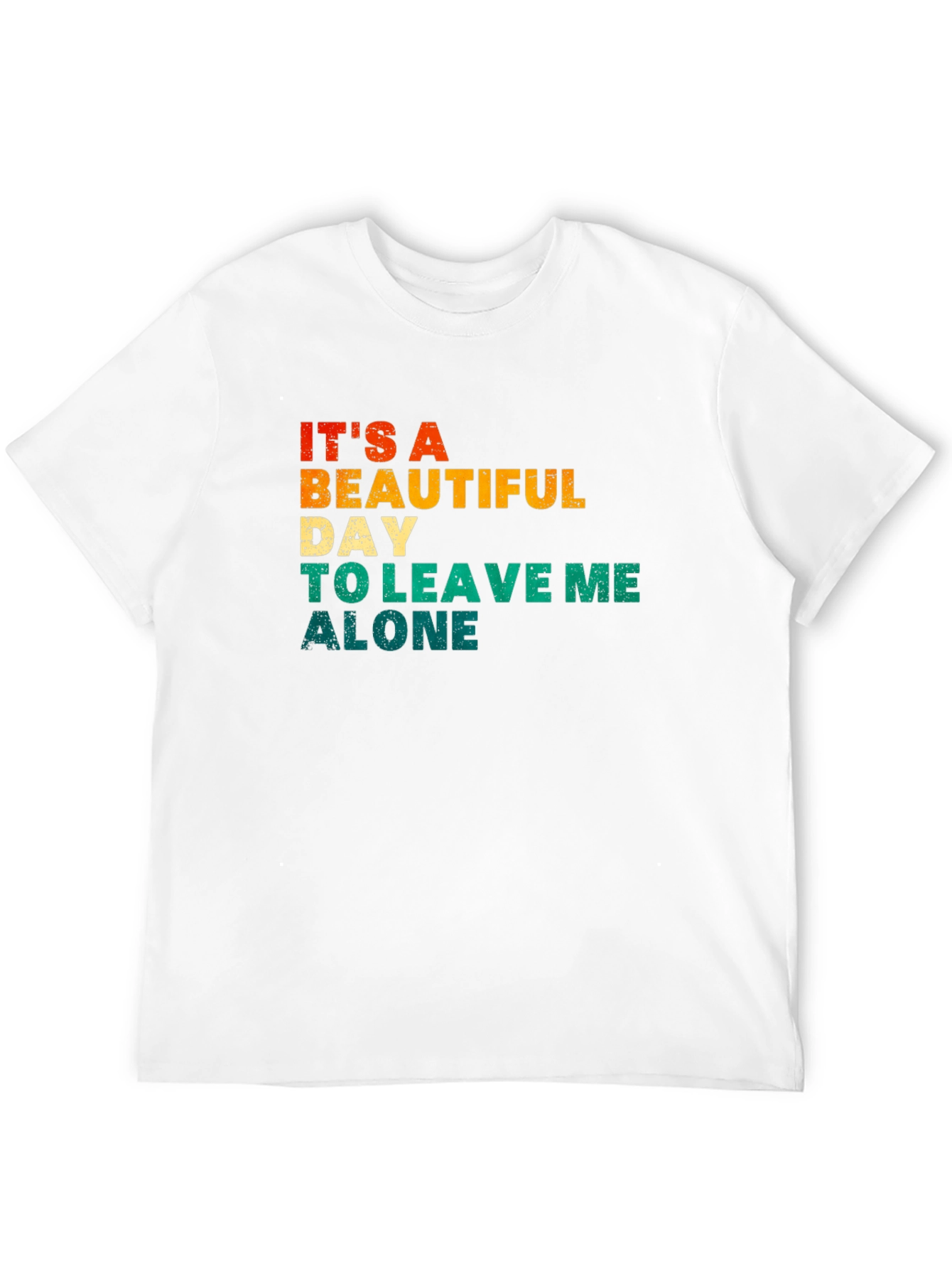 Its a Beautiful Day To Leave Me Alone T-Shirt
