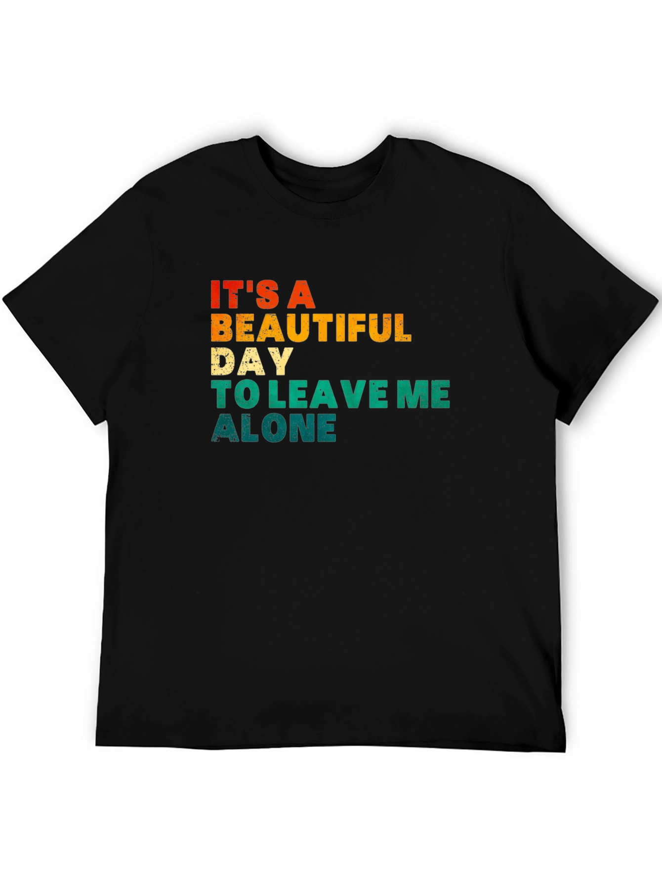Its a Beautiful Day To Leave Me Alone T-Shirt