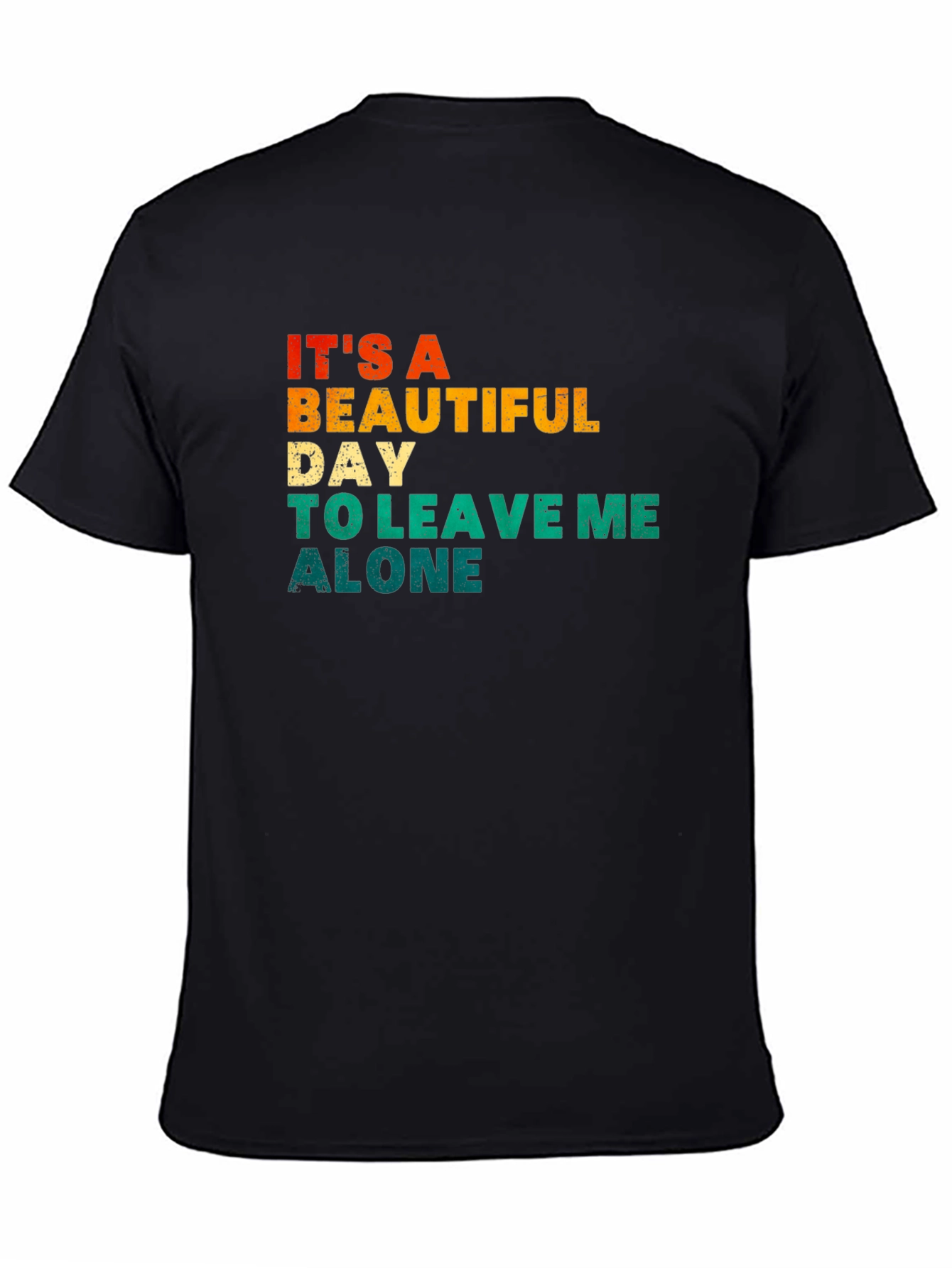 Its a Beautiful Day To Leave Me Alone T-Shirt