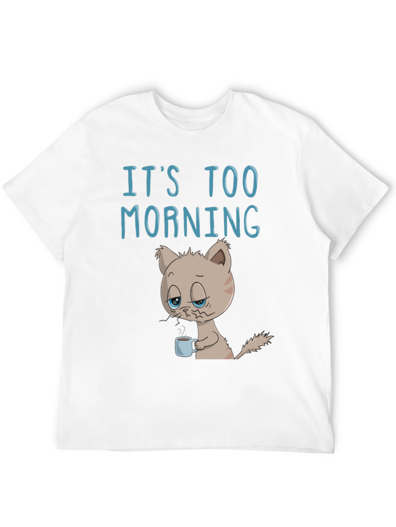 Its Too Morning Funny Cat T-Shirt