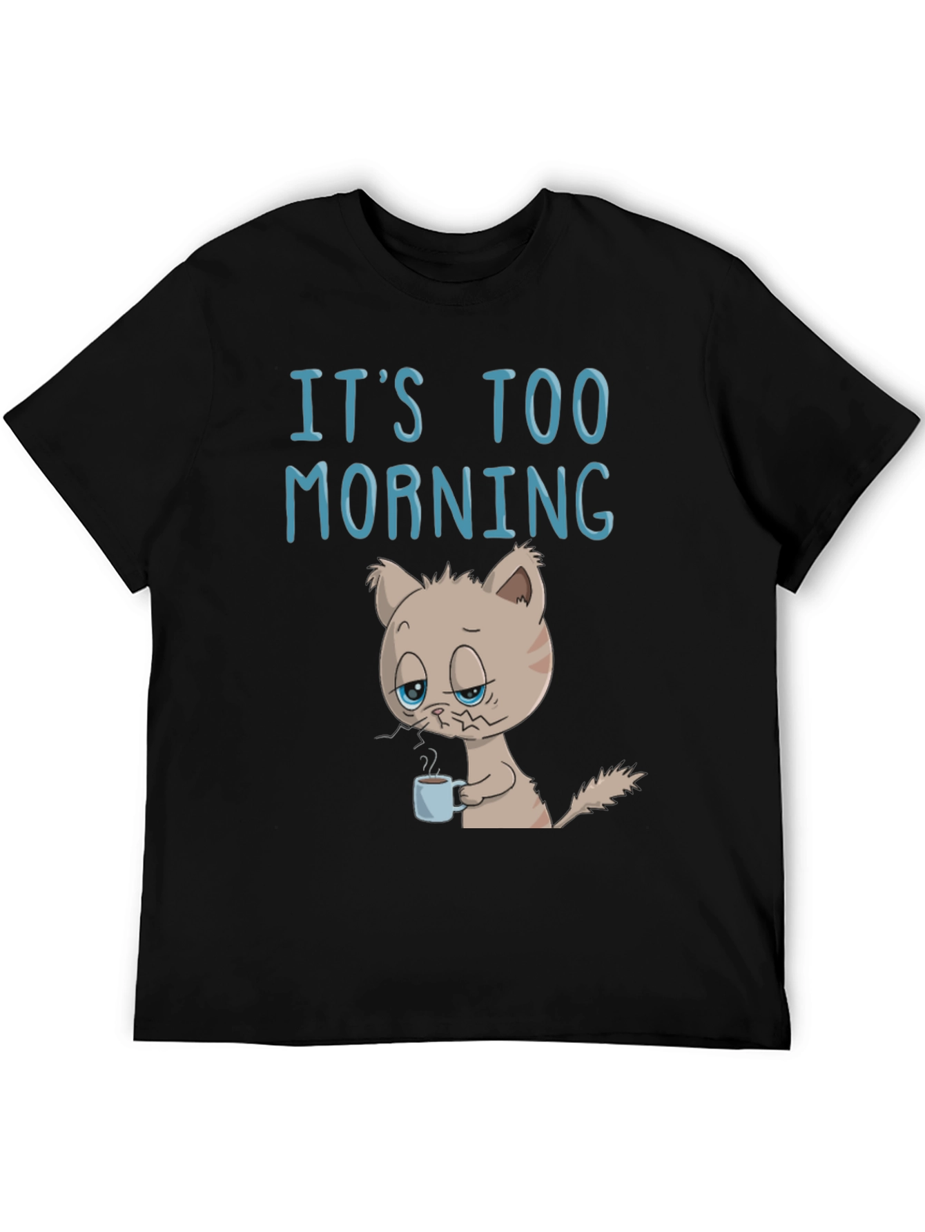 Its Too Morning Funny Cat T-Shirt