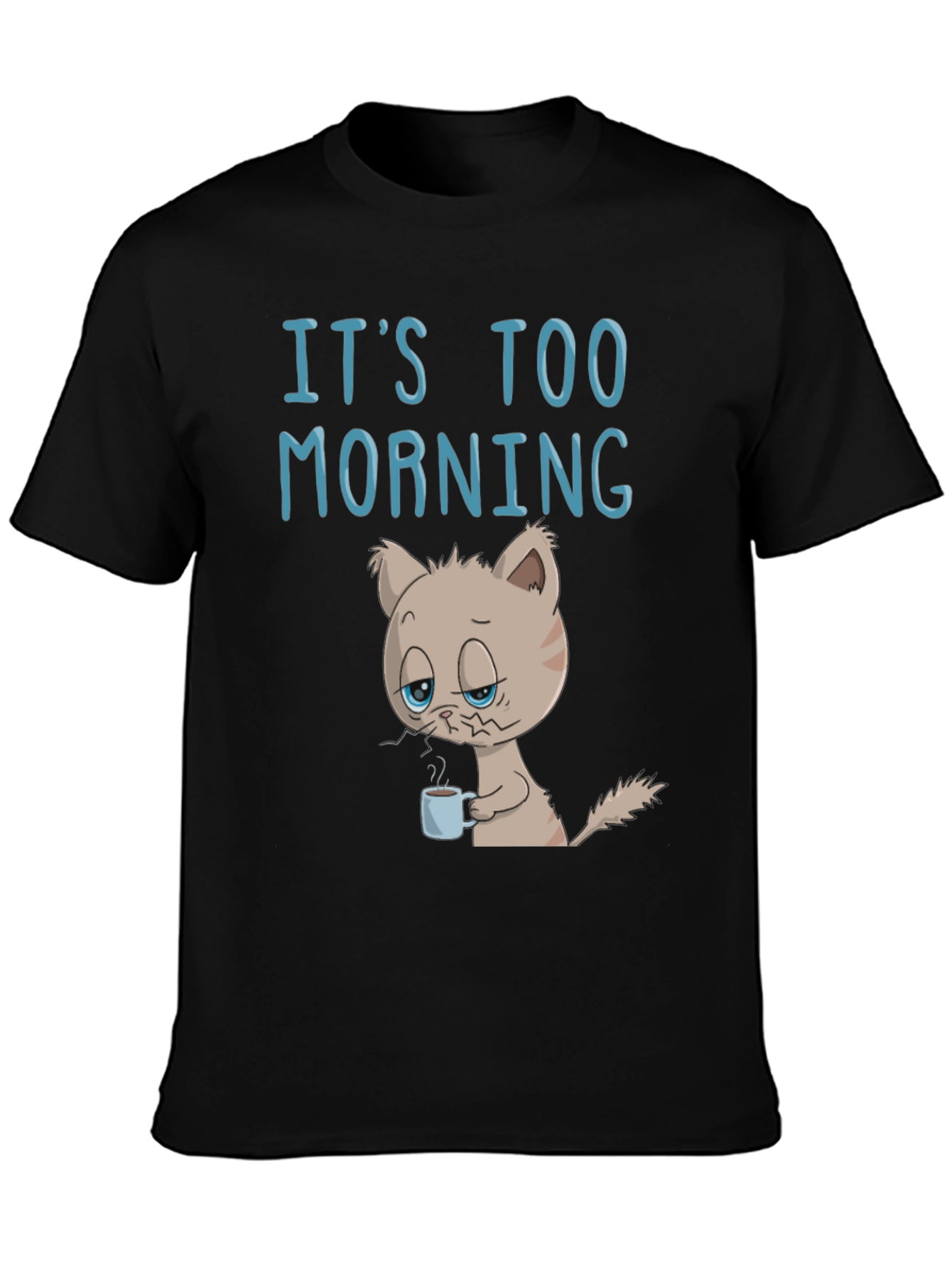 Its Too Morning Funny Cat T-Shirt