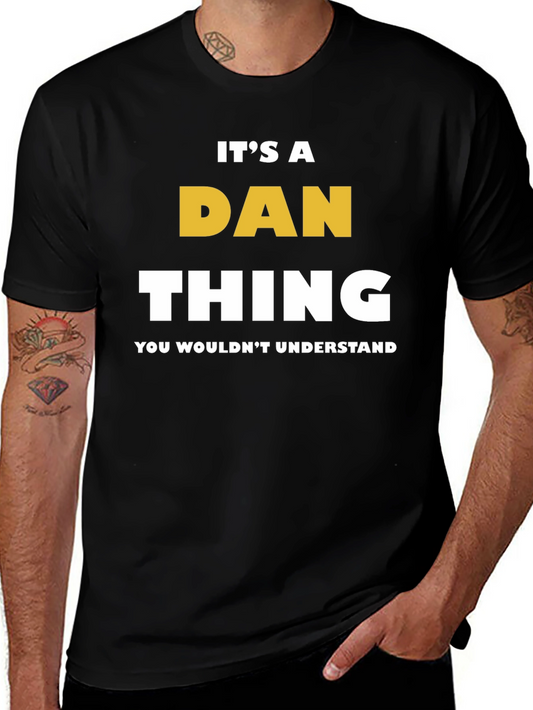 Its a Dan Thing T-Shirt - You Wouldnt Understand
