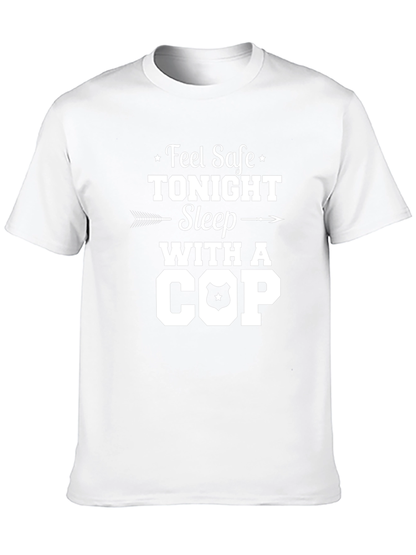 Feel Safe Tonight Sleep With A Cop T-Shirt