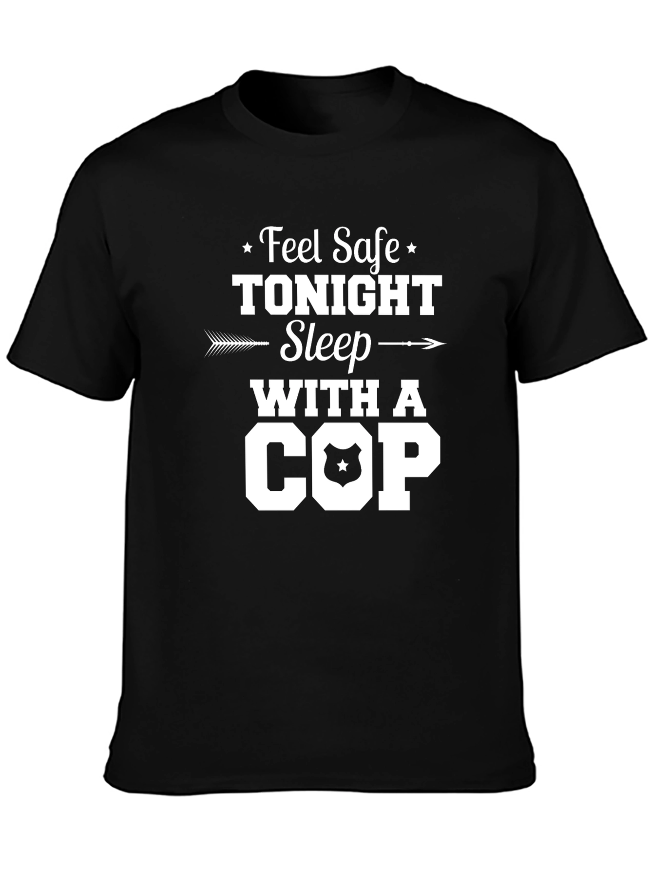 Feel Safe Tonight Sleep With A Cop T-Shirt
