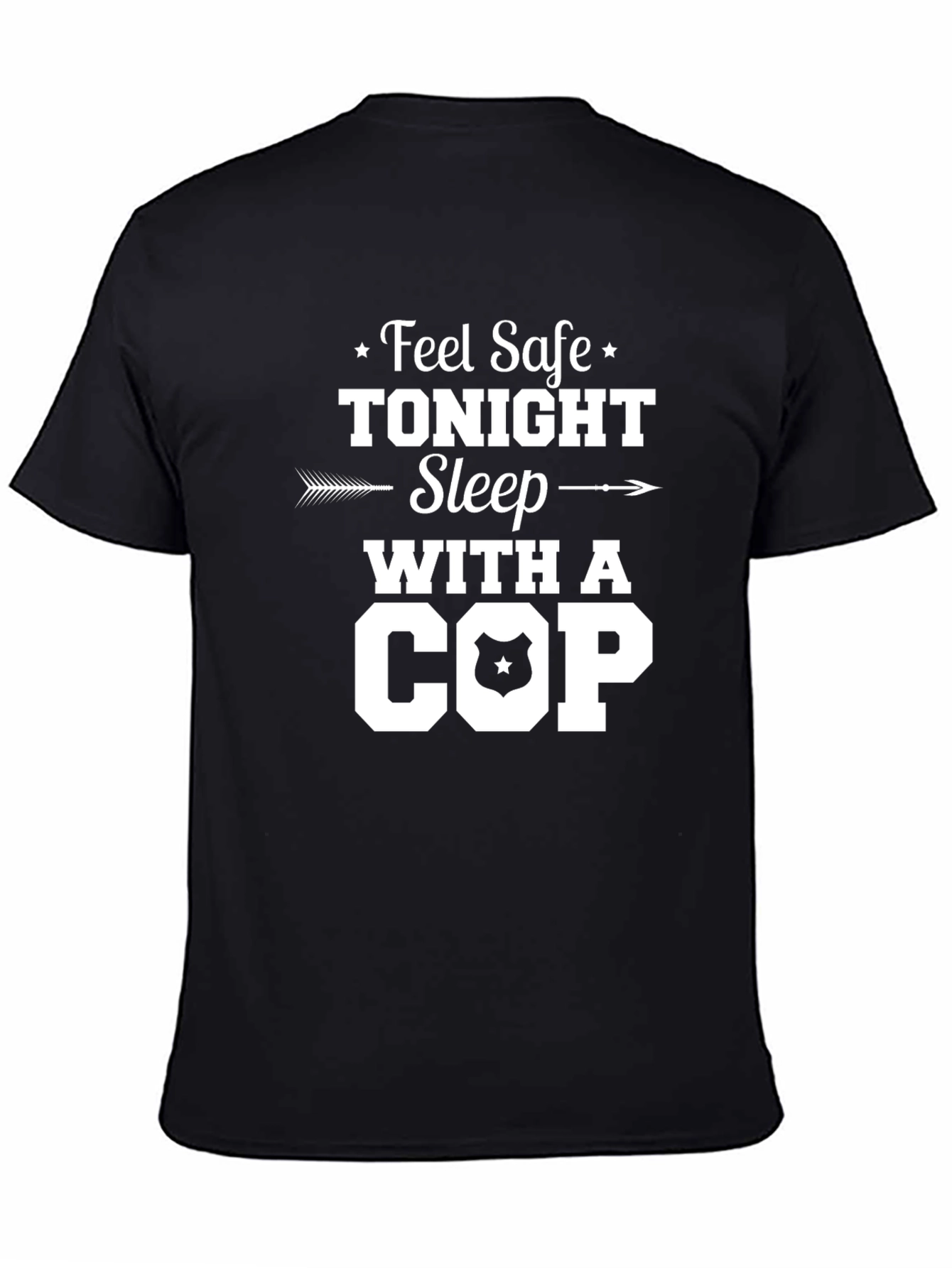 Feel Safe Tonight Sleep With A Cop T-Shirt