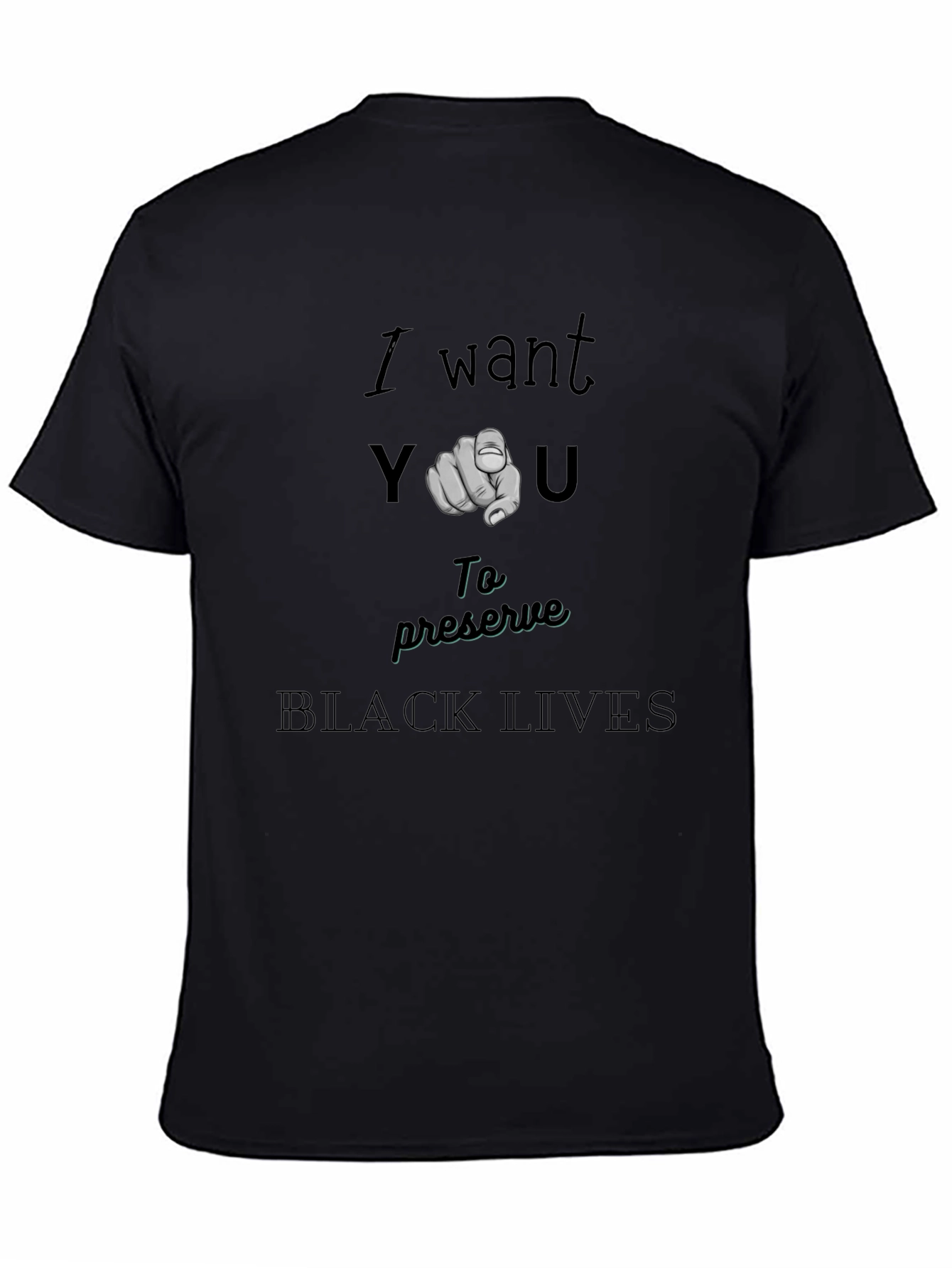 I Want You To Preserve Black Lives T-Shirt