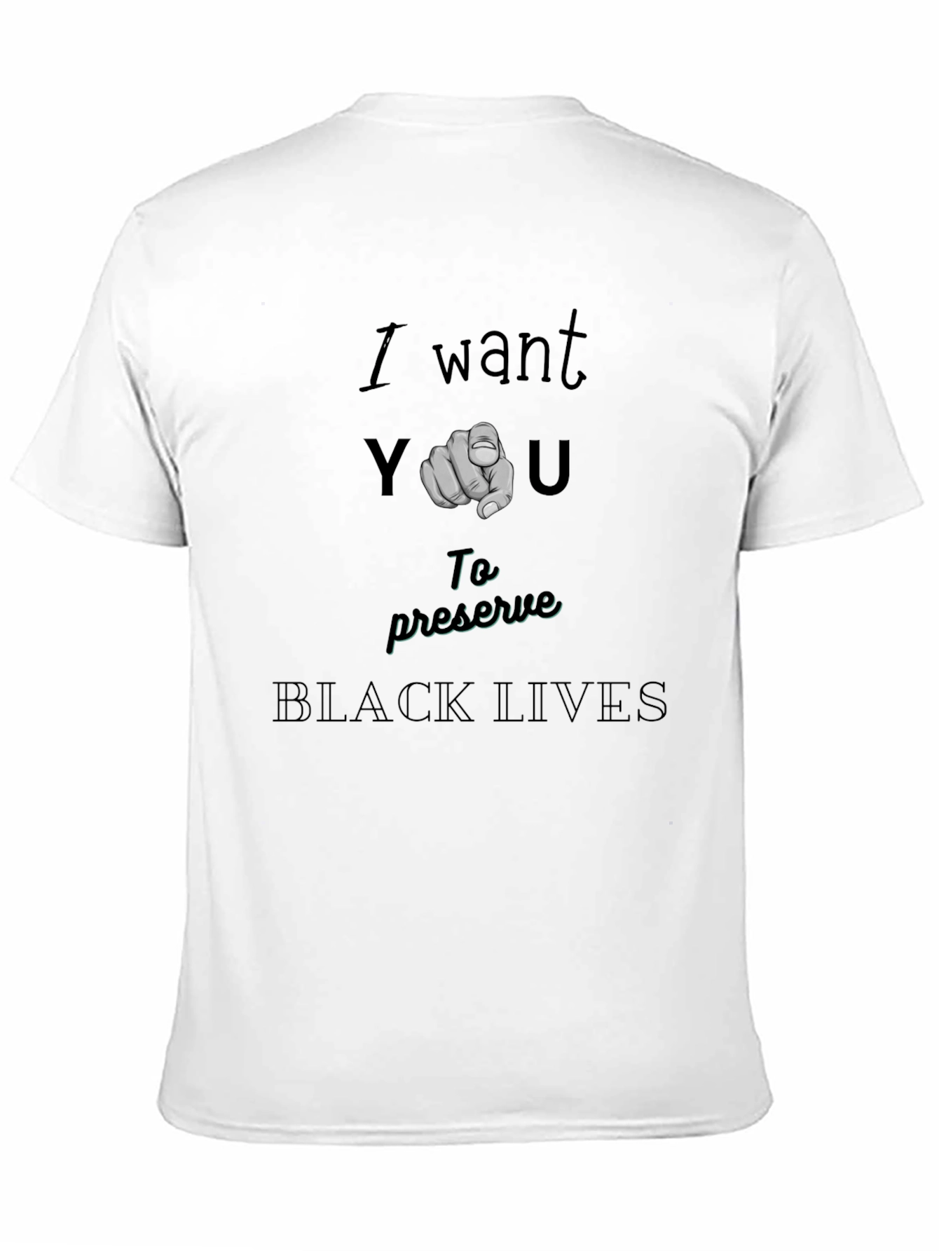 I Want You To Preserve Black Lives T-Shirt