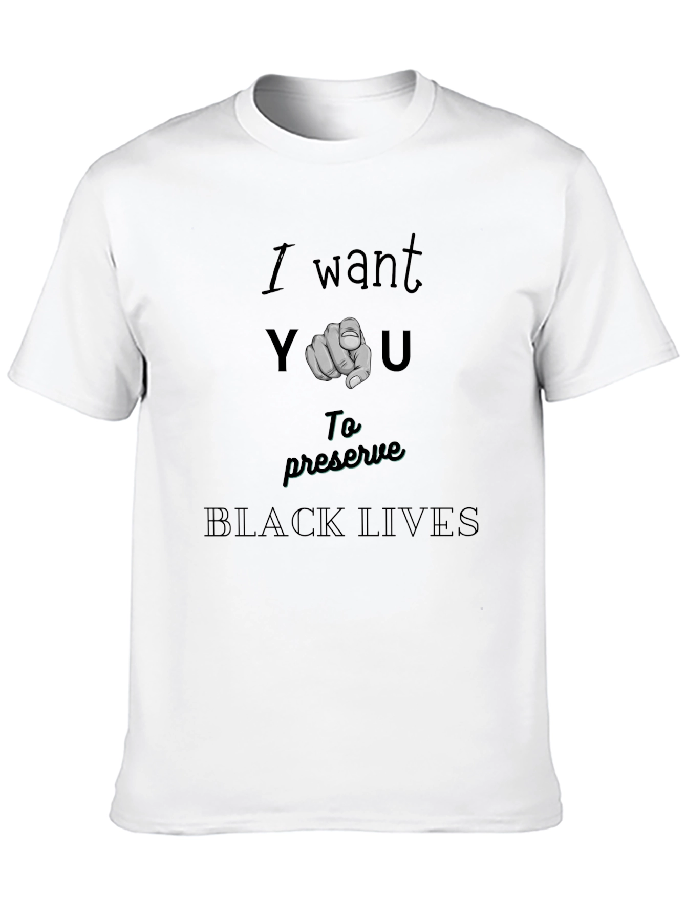 I Want You To Preserve Black Lives T-Shirt