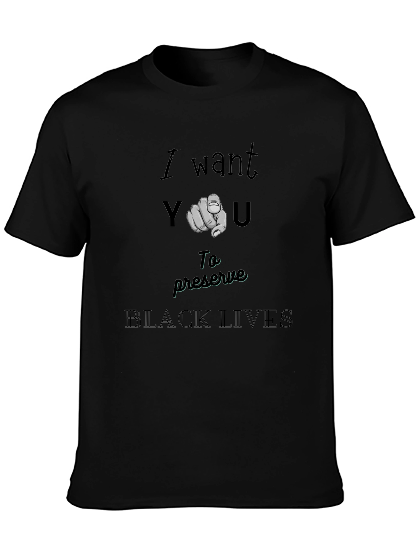 I Want You To Preserve Black Lives T-Shirt