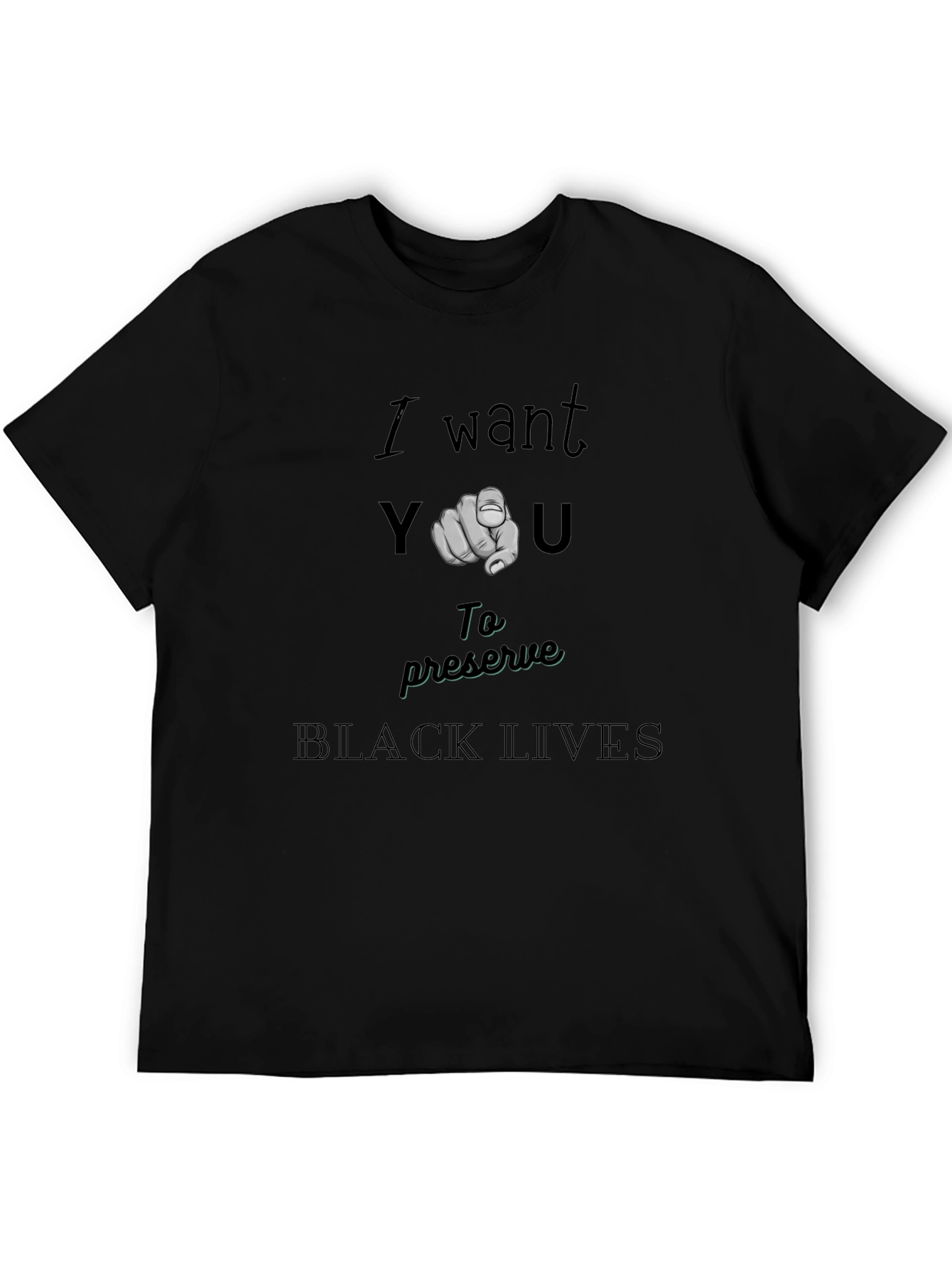 I Want You To Preserve Black Lives T-Shirt