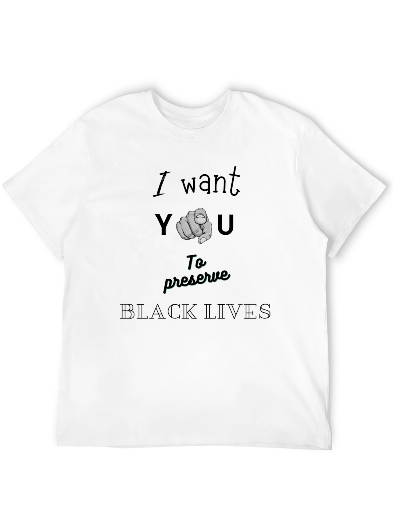 I Want You To Preserve Black Lives T-Shirt