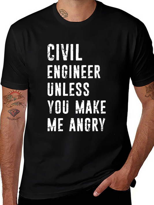 Civil Engineer Funny T-Shirt - Unless You Make Me Angry!