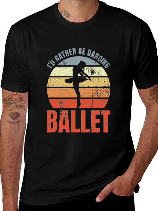 Id Rather Be Dancing Ballet T-Shirt
