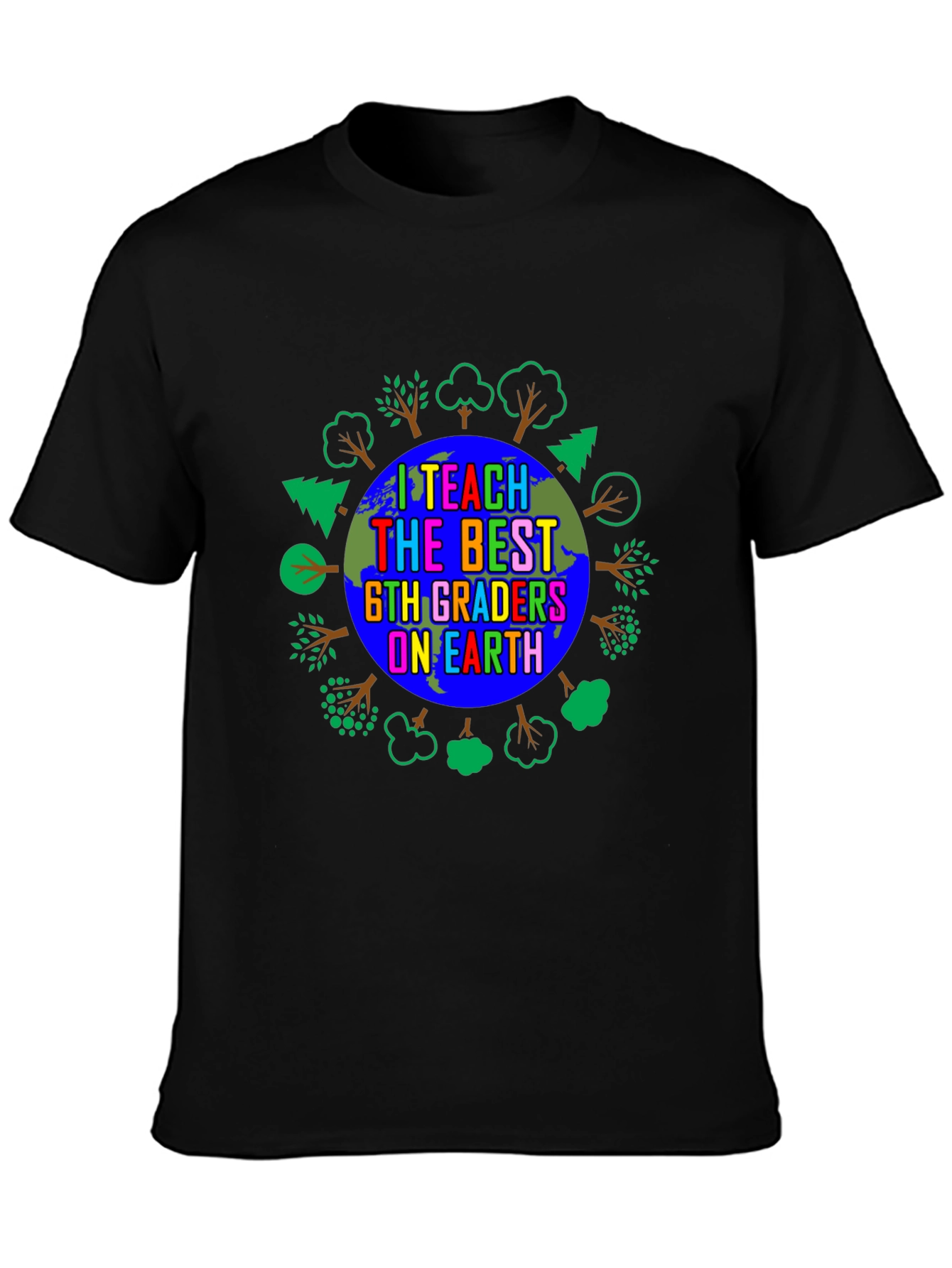 I Teach the Best 6th Graders on Earth T-Shirt