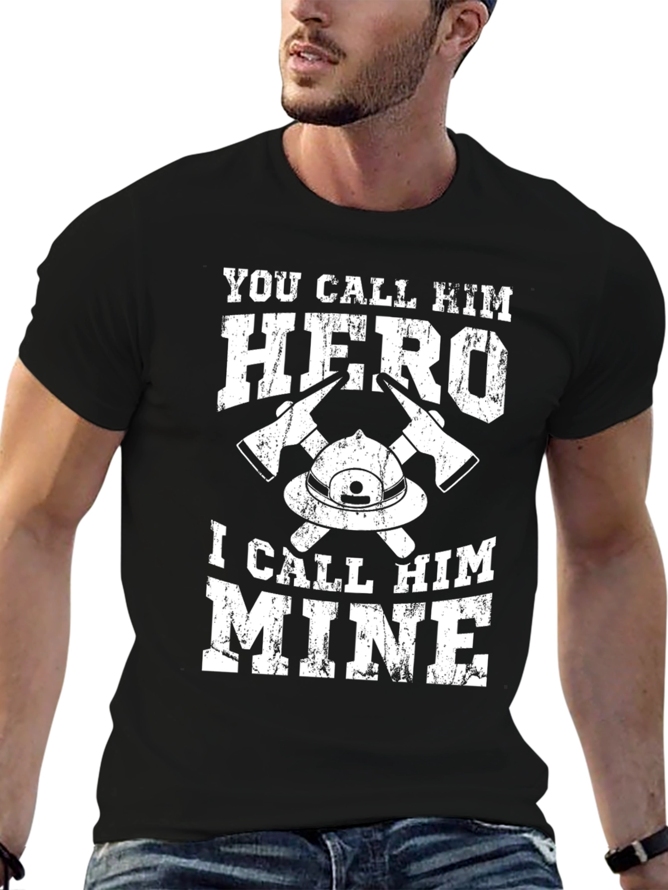 Firefighter Hero T-Shirt - I Call Him Mine
