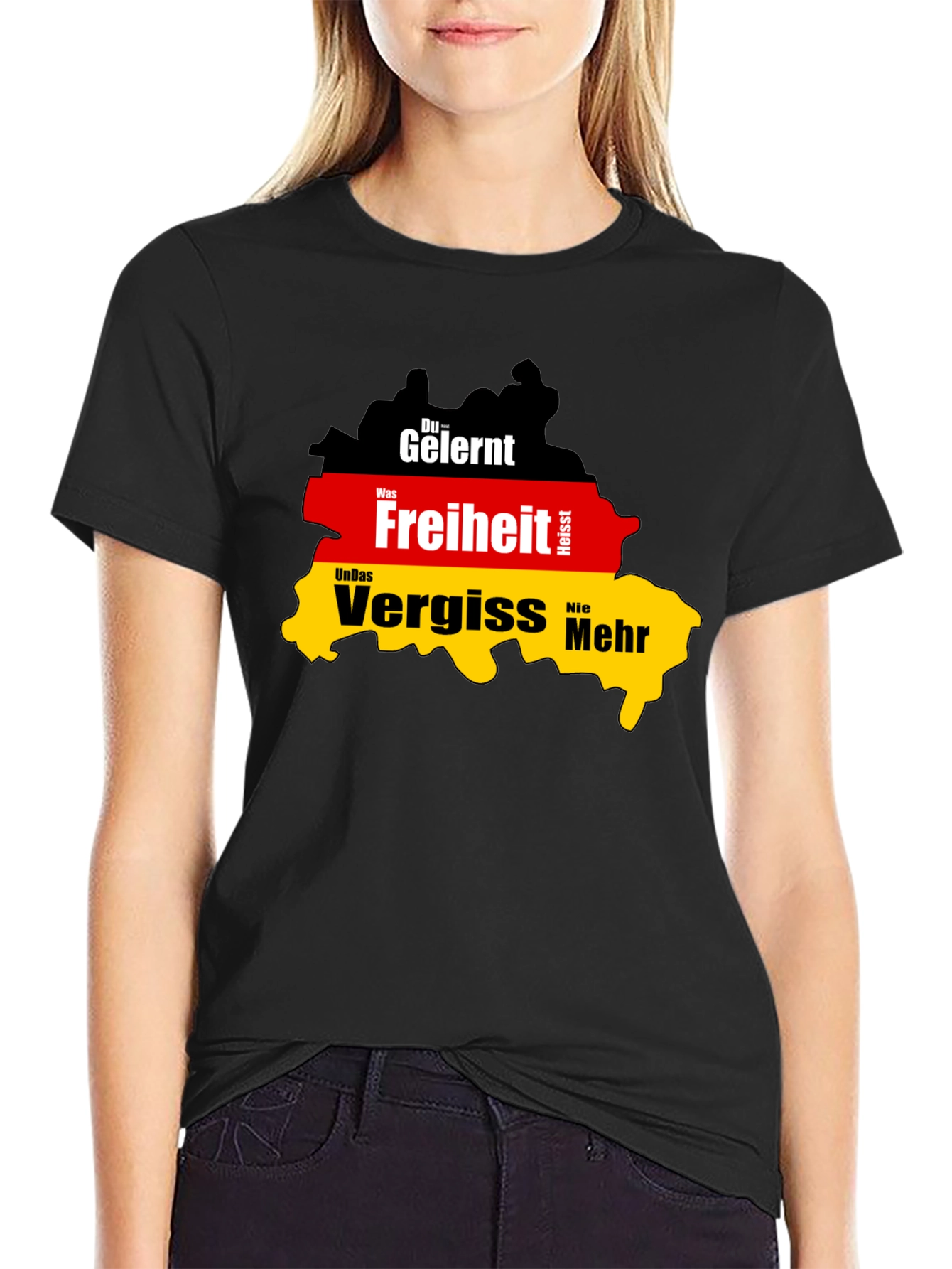 Germany Flag T-Shirt: Du Gelernt Freiheit Vergiss Nie Mehr