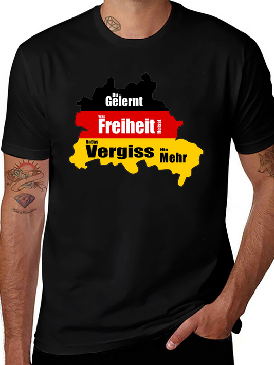 Germany Flag T-Shirt: Du Gelernt Freiheit Vergiss Nie Mehr