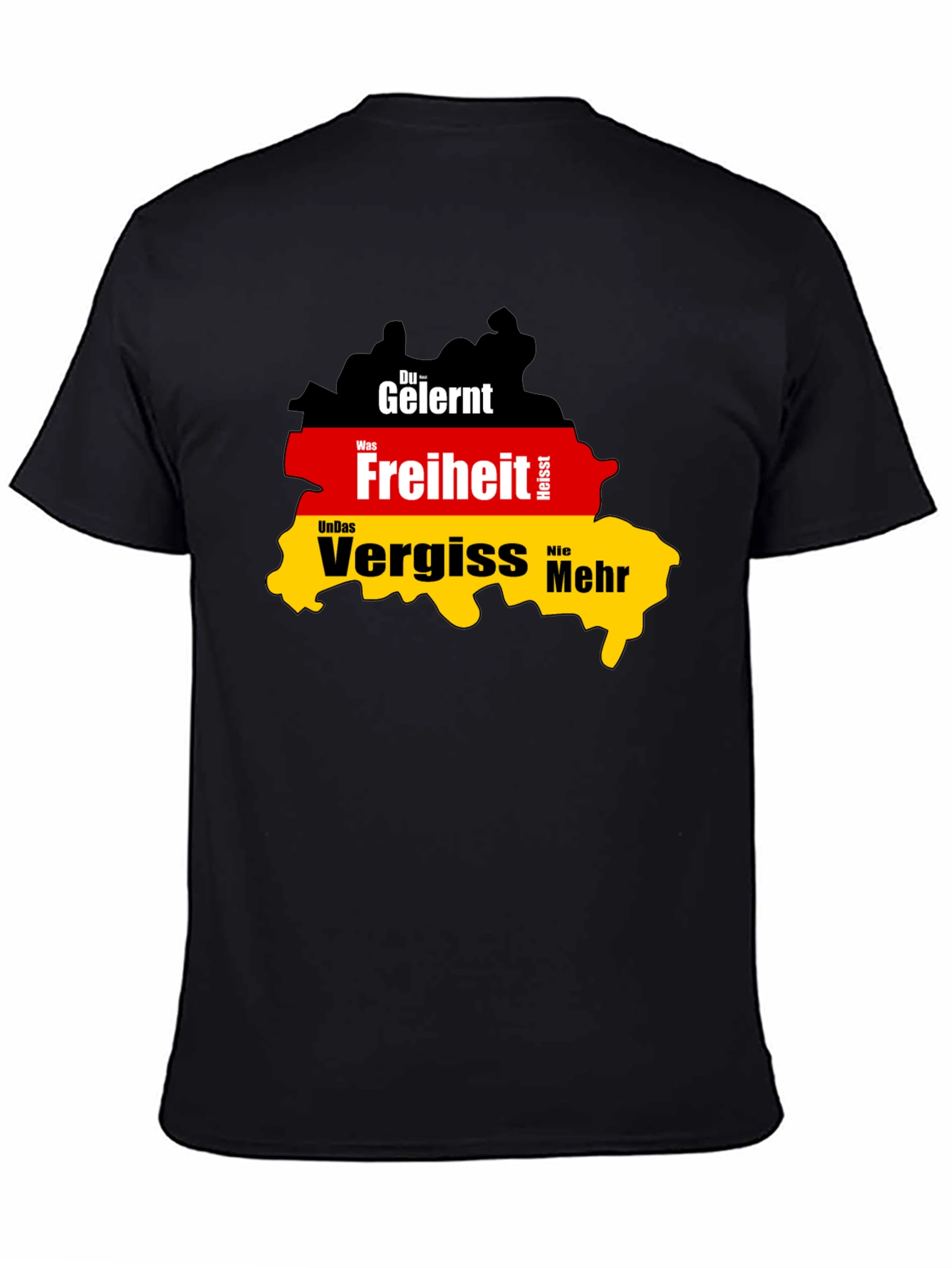 Germany Flag T-Shirt: Du Gelernt Freiheit Vergiss Nie Mehr